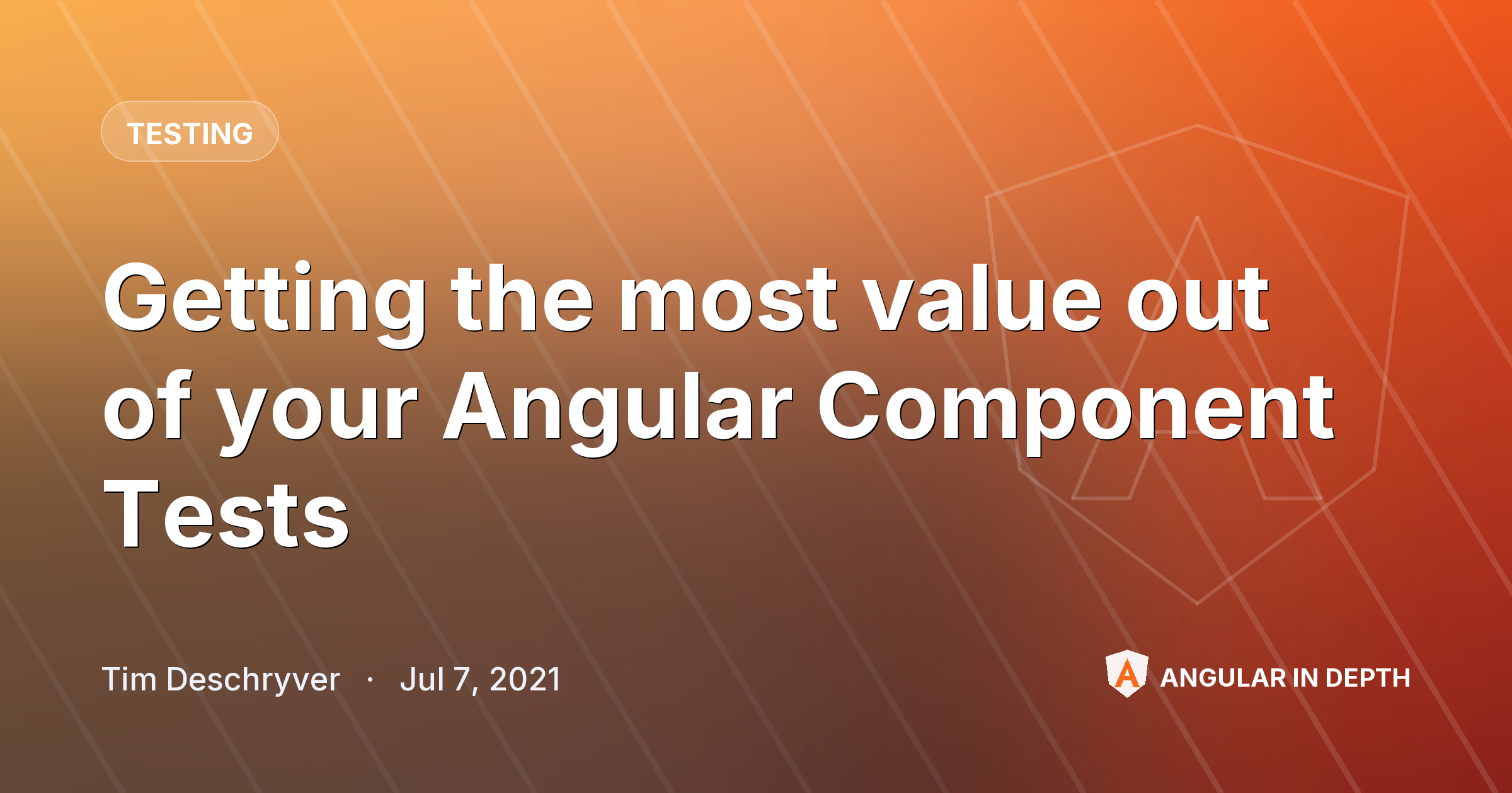 Getting the most value out of your Angular Component Tests Getting the most value out of your Angular Component Tests — Testing article by Tim Deschryver on Angular In Depth