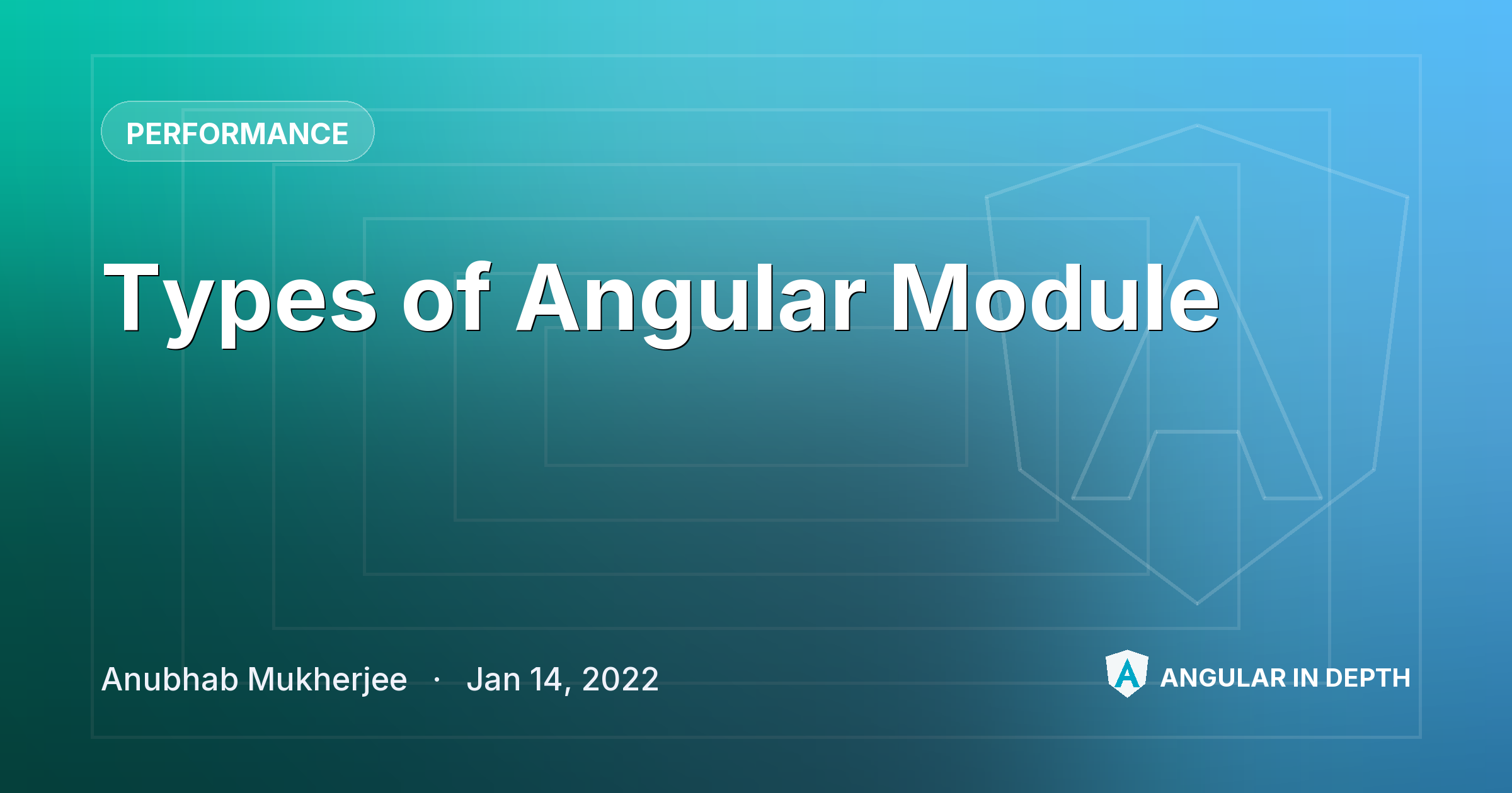 Types of Angular Module — Performance article by Anubhab Mukherjee on Angular In Depth