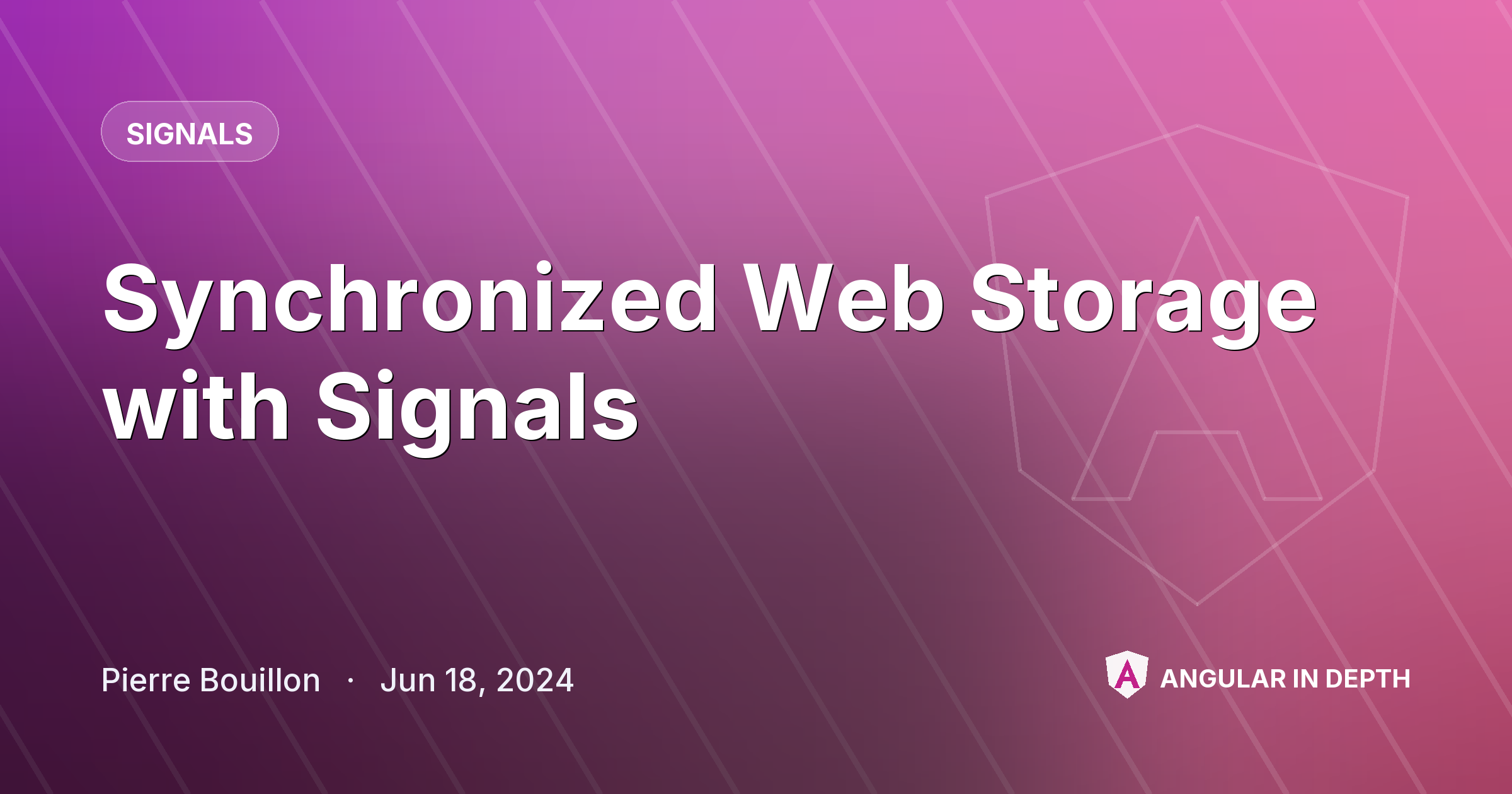 Synchronized Web Storage with Signals — Signals article by Pierre Bouillon on Angular In Depth