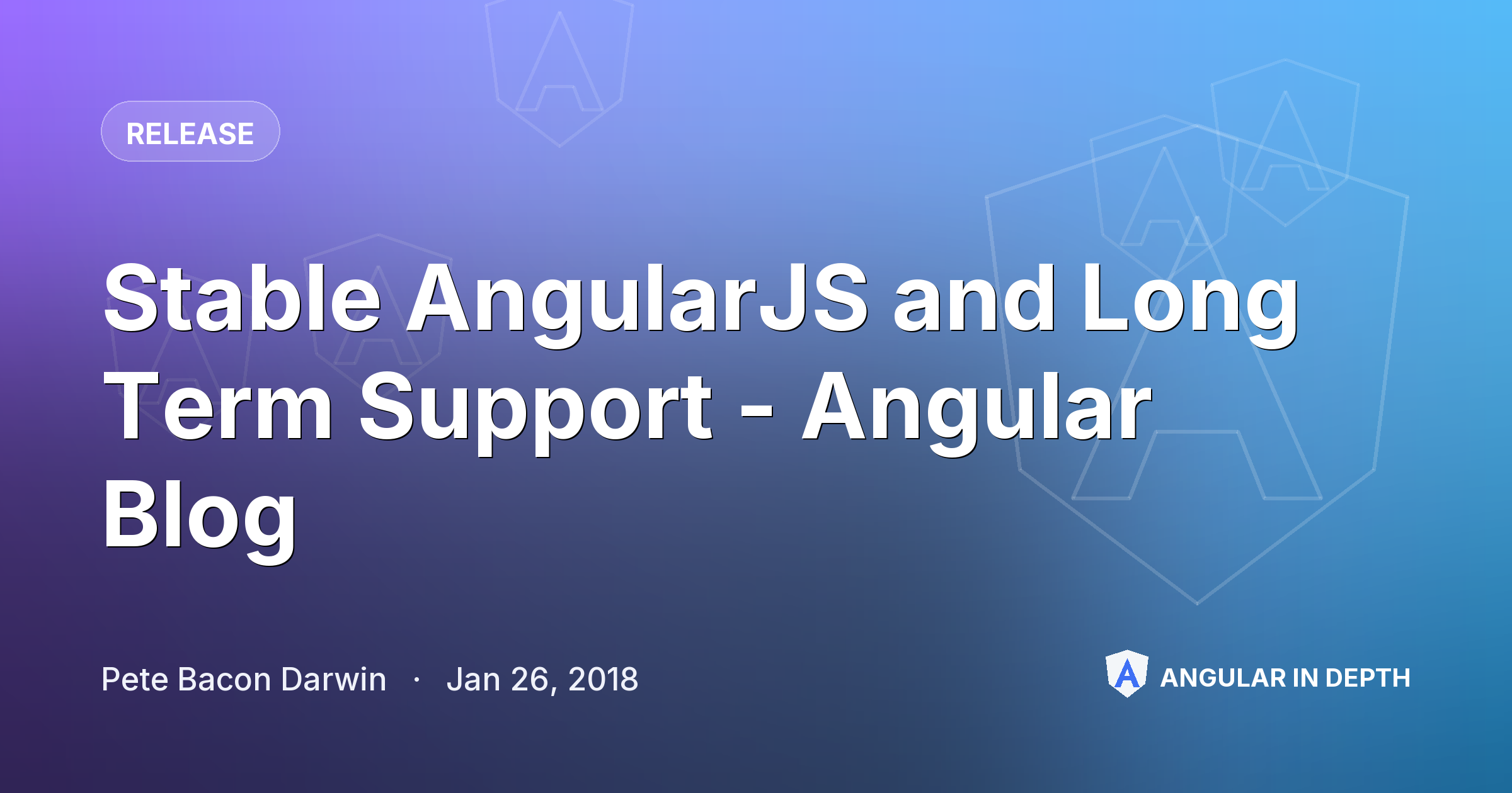 Stable AngularJS and Long Term Support - Angular Blog Stable AngularJS and Long Term Support - Angular Blog — Release article by Pete Bacon Darwin on Angular In Depth