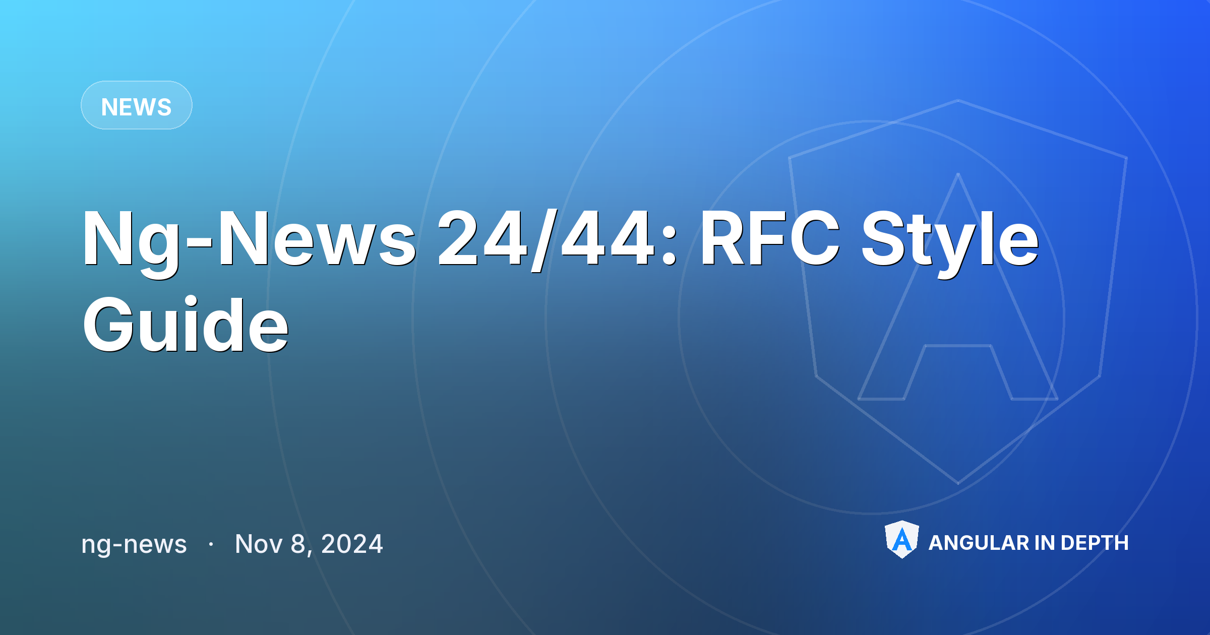 Ng-News 24/44: RFC Style Guide Ng-News 24/44: RFC Style Guide — News article by ng-news on Angular In Depth