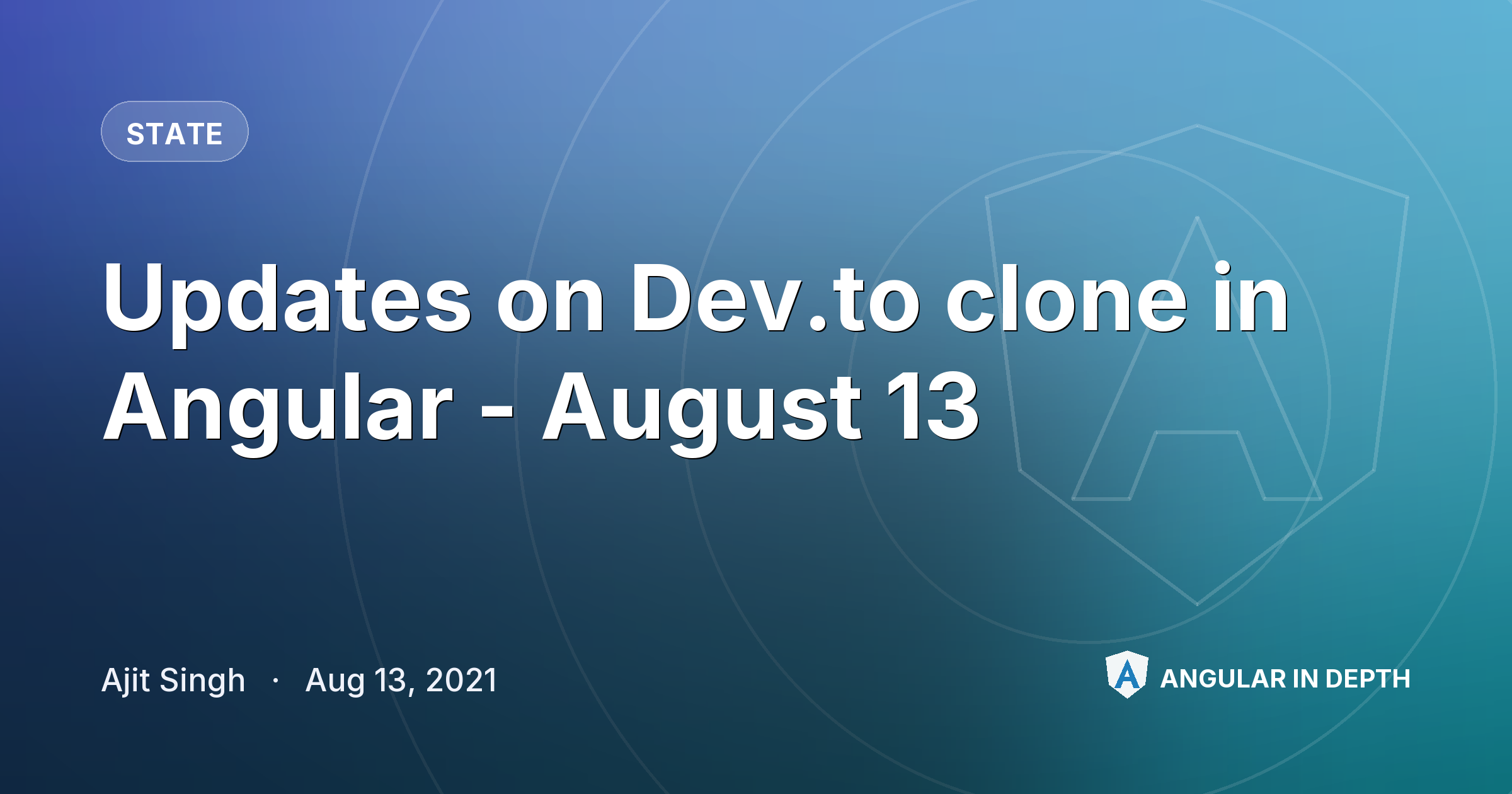 Updates on Dev.to clone in Angular - August 13 — State article by Ajit Singh on Angular In Depth