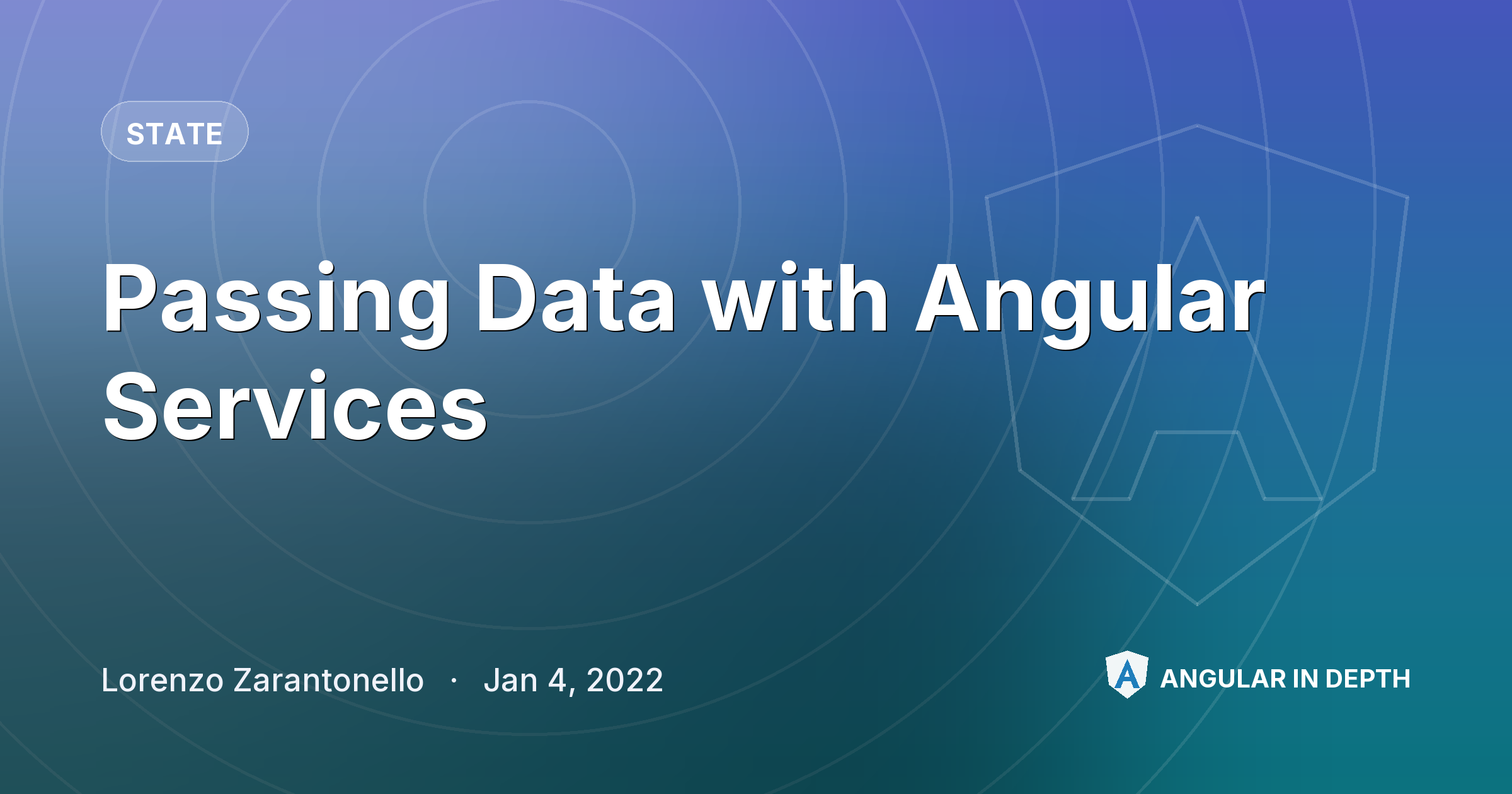 Passing Data with Angular Services — State article by Lorenzo Zarantonello on Angular In Depth