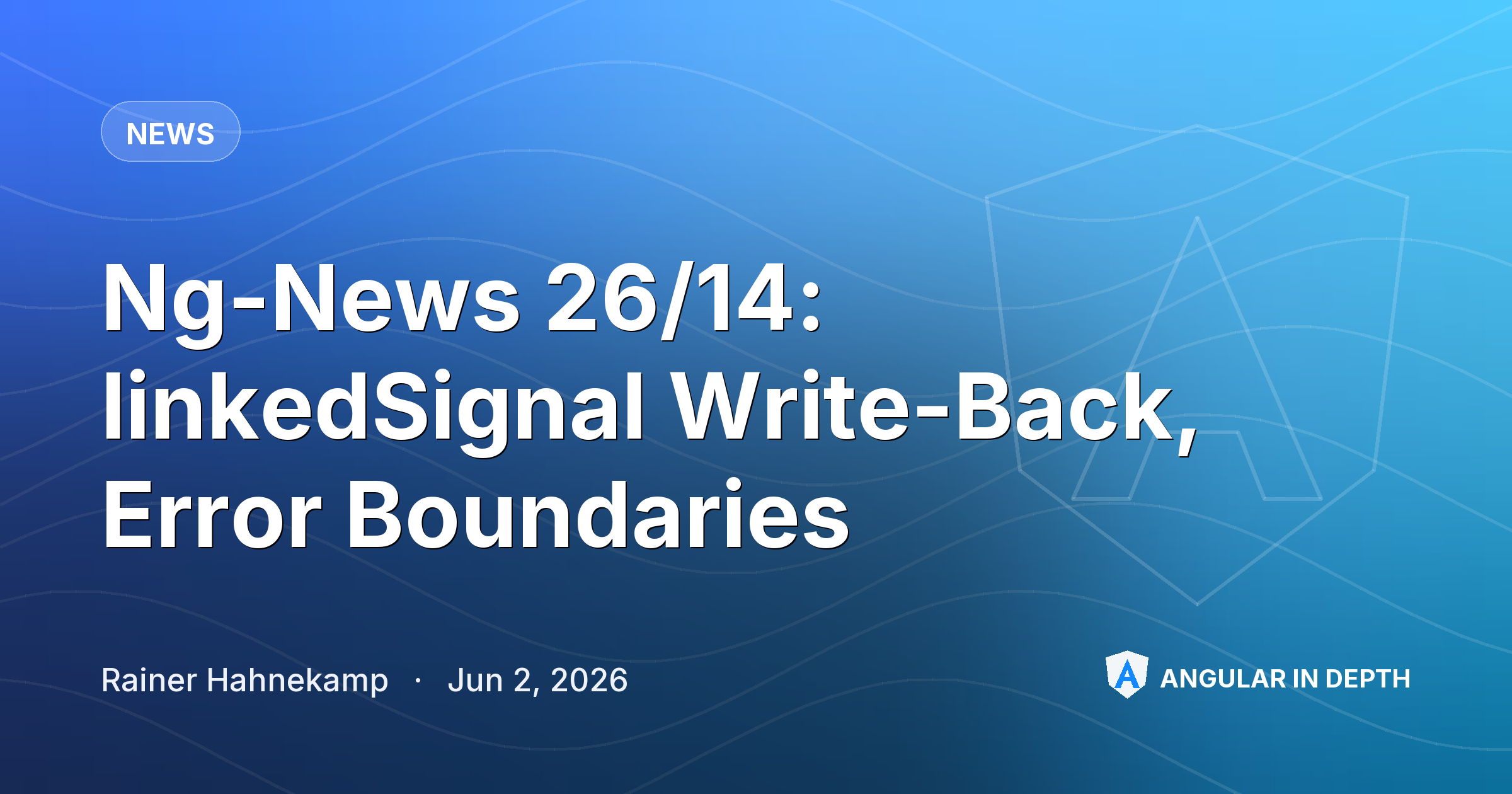 Ng-News 26/14: linkedSignal Write-Back, Error Boundaries — News article by Rainer Hahnekamp on Angular In Depth