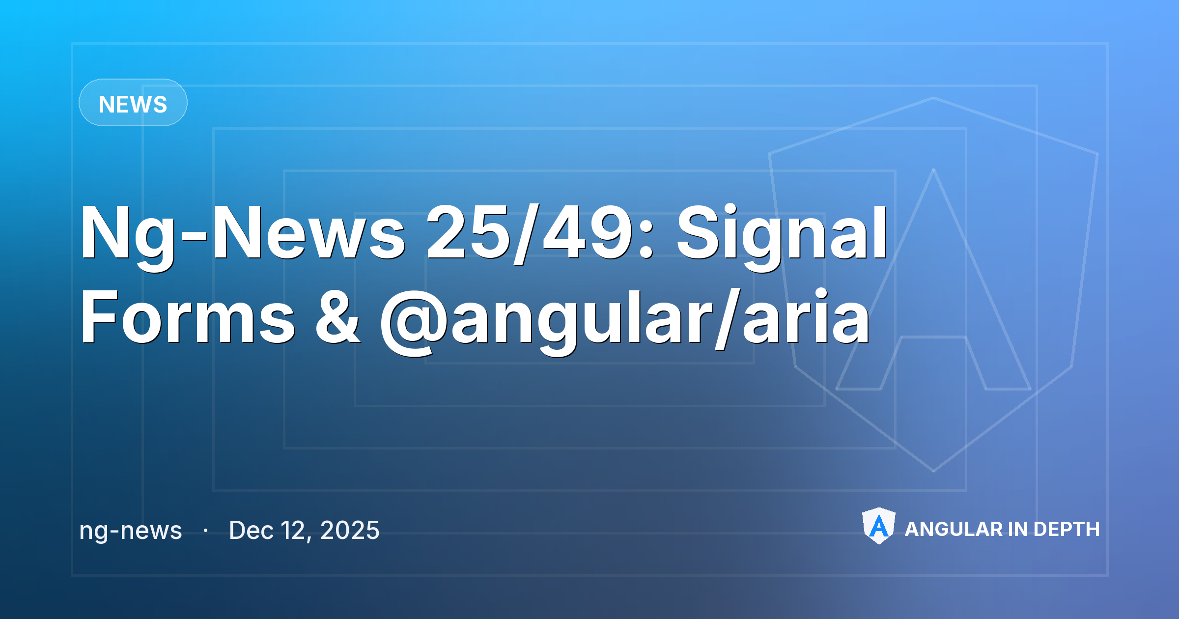 Ng-News 25/49: Signal Forms & @angular/aria — News article by ng-news on Angular In Depth