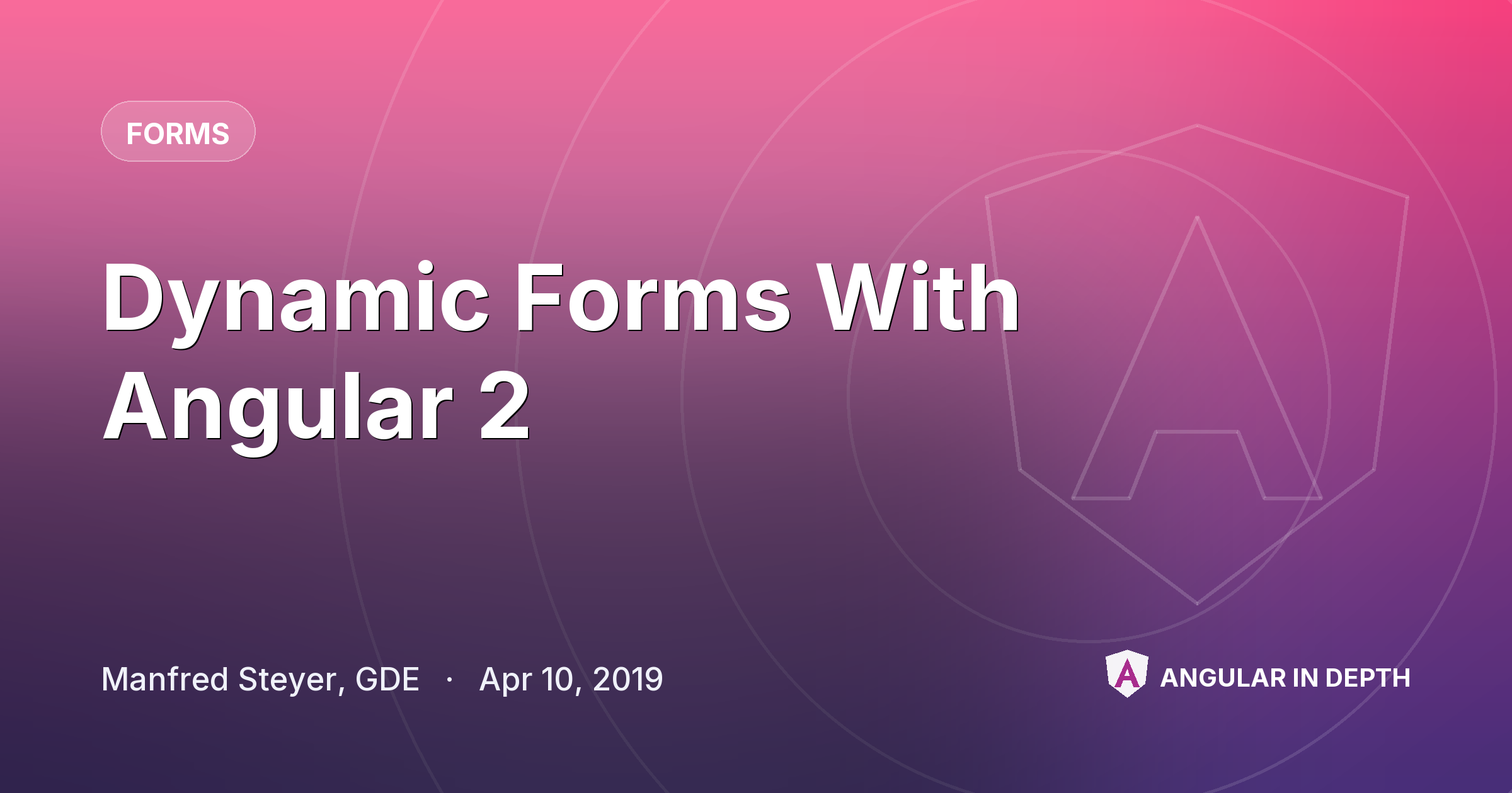 Dynamic Forms With Angular 2 — Forms article by Manfred Steyer, GDE on Angular In Depth