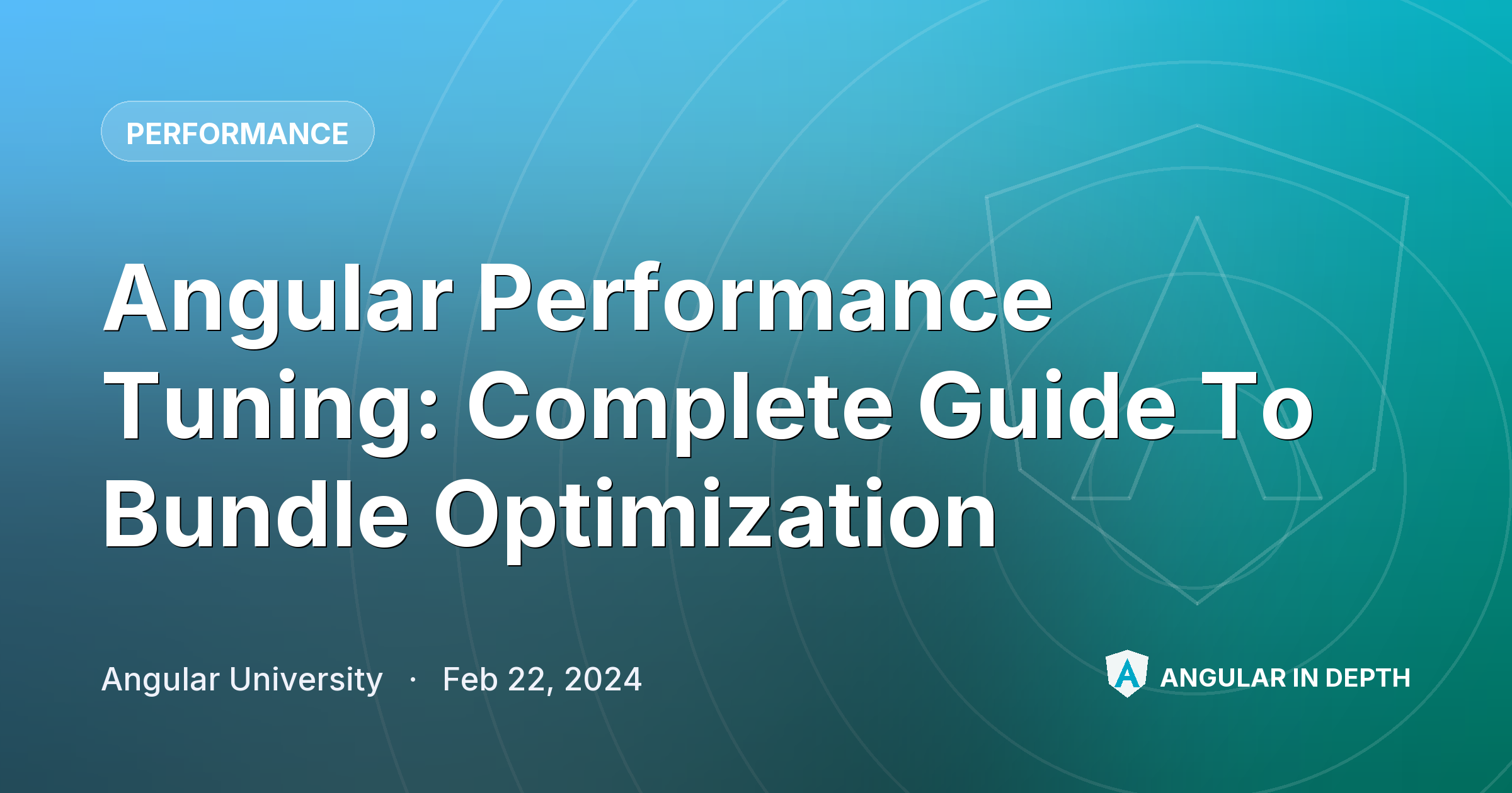 Angular Performance Tuning: Complete Guide To Bundle Optimization — Performance article by Angular University on Angular In Depth