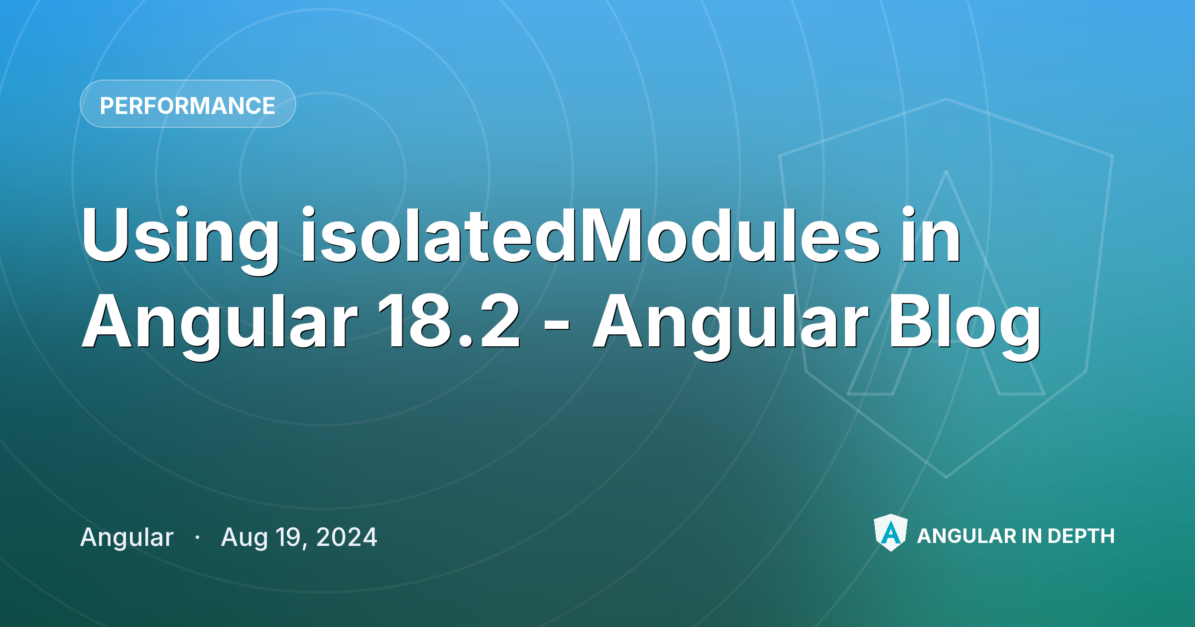Using isolatedModules in Angular 18.2 - Angular Blog — Performance article by Angular on Angular In Depth