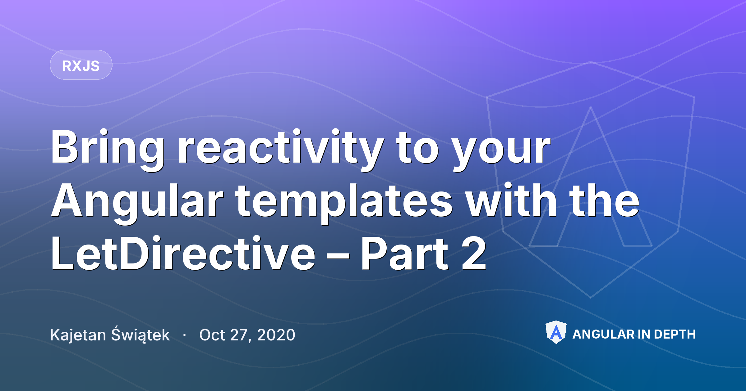 Bring reactivity to your Angular templates with the LetDirective – Part 2 — RxJS article by Kajetan Świątek on Angular In Depth