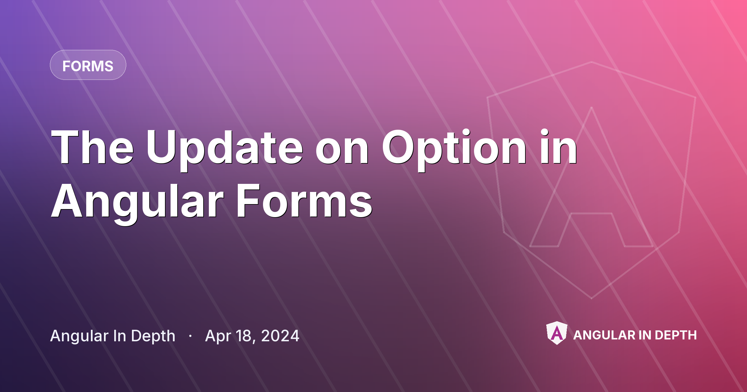 The Update on Option in Angular Forms — Forms article by Angular In Depth on Angular In Depth
