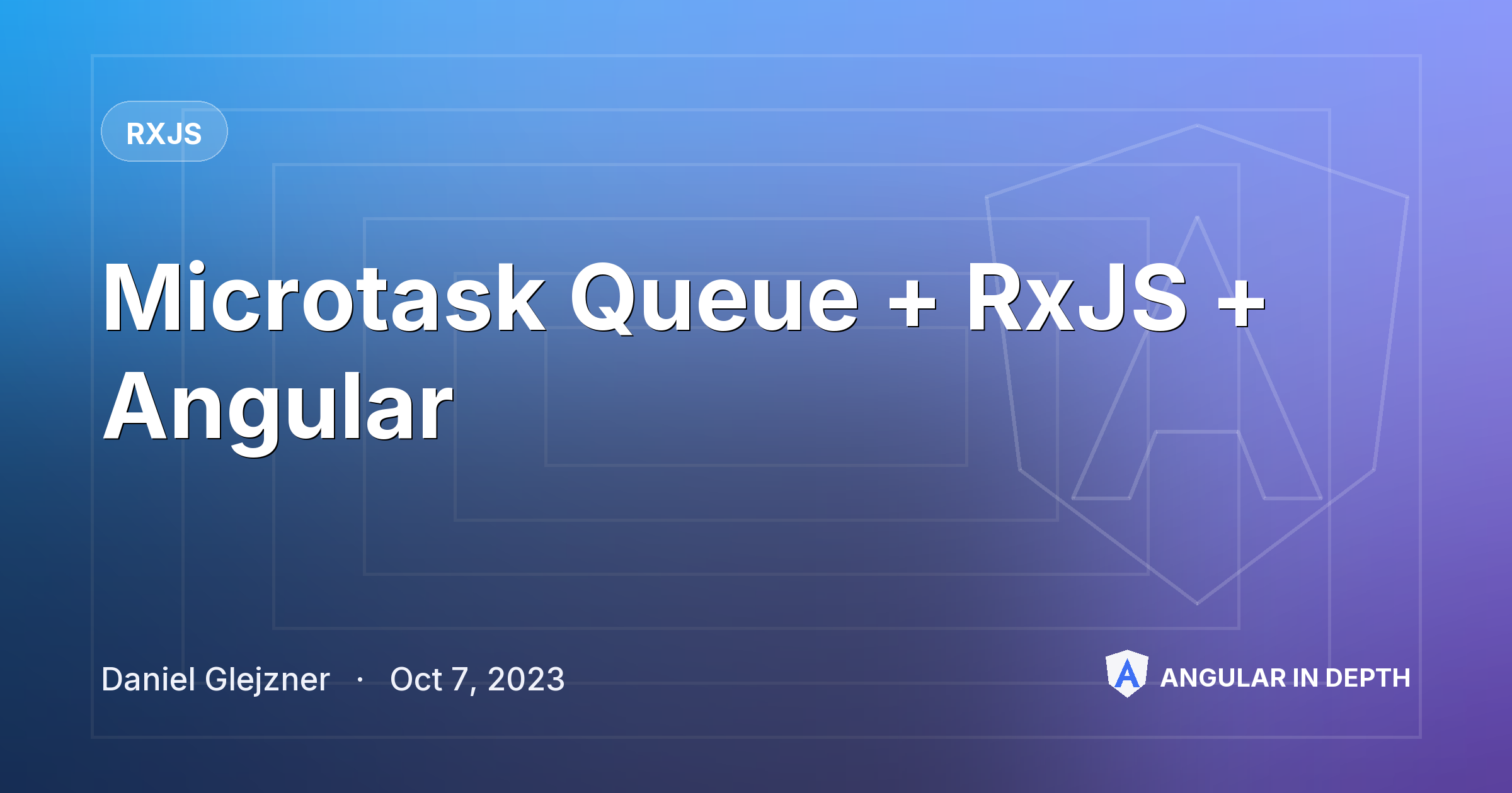 Microtask Queue + RxJS + Angular — RxJS article by Daniel Glejzner on Angular In Depth