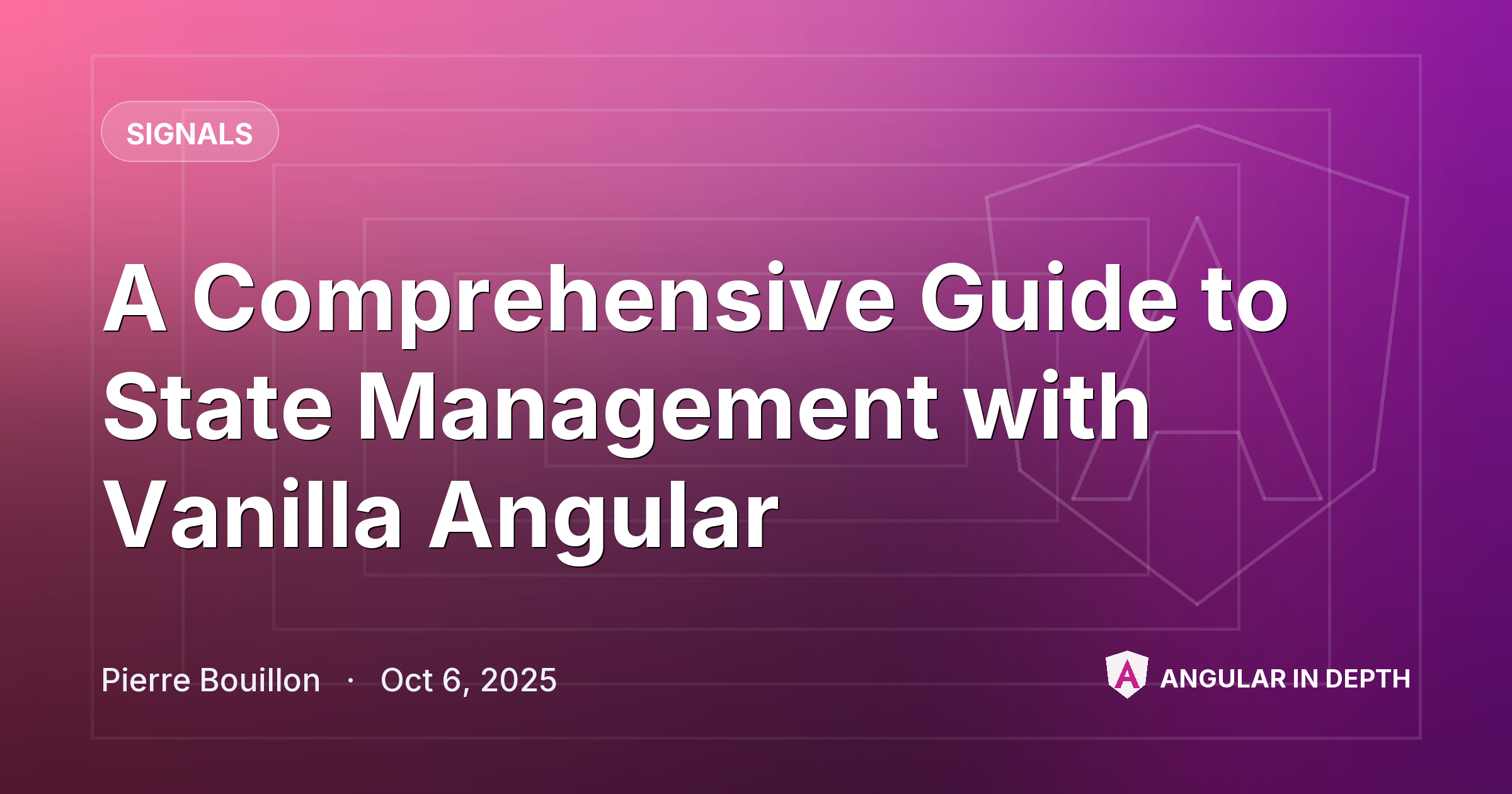 A Comprehensive Guide to State Management with Vanilla Angular — Signals article by Pierre Bouillon on Angular In Depth