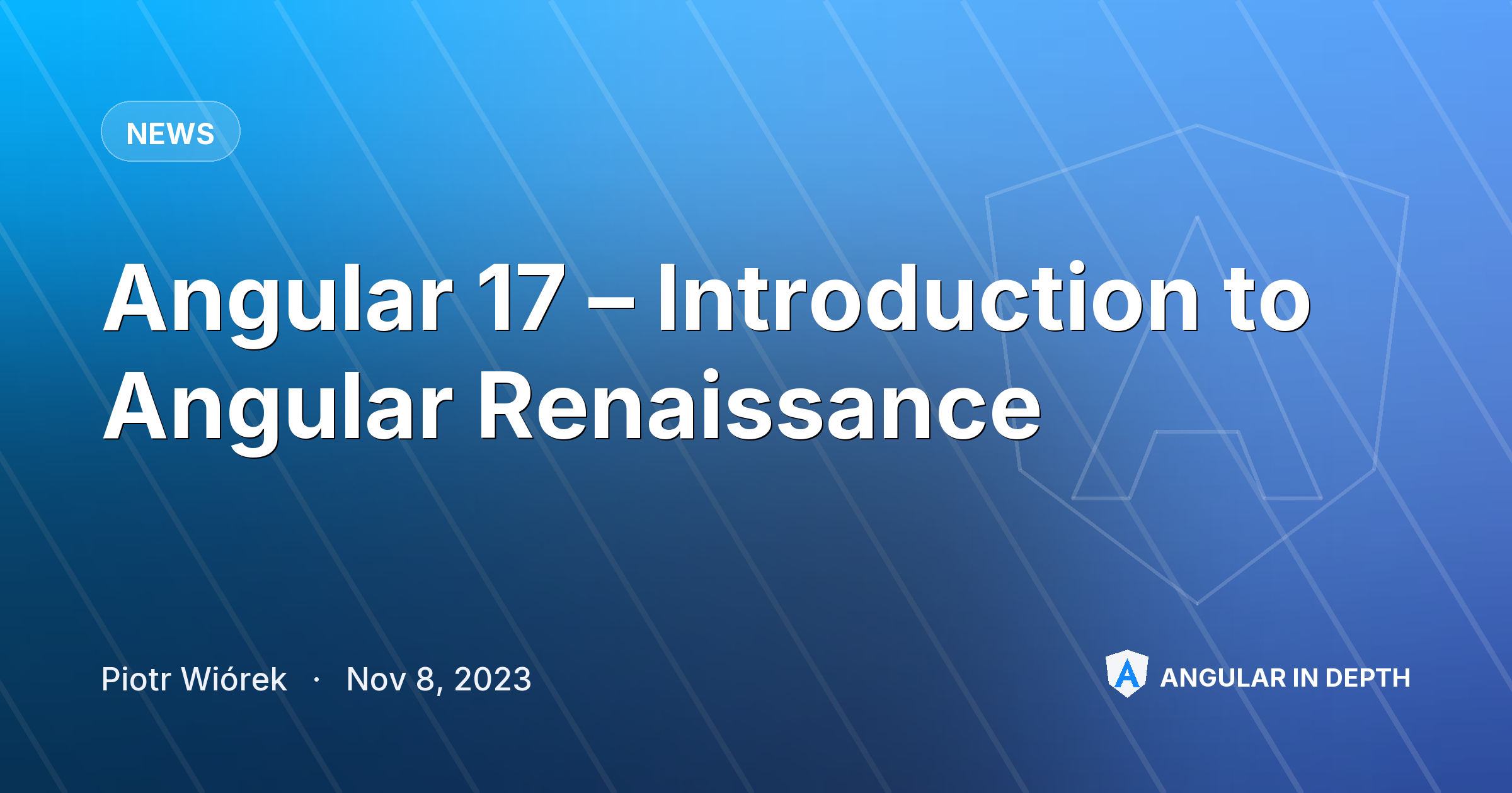 Angular 17 – Introduction to Angular Renaissance — News article by Piotr Wiórek on Angular In Depth