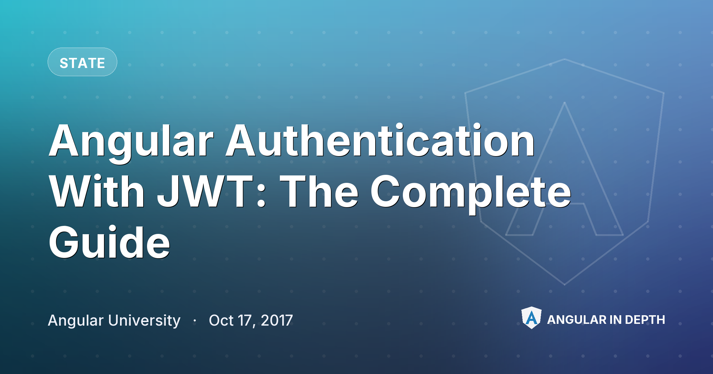 Angular Authentication With JWT: The Complete Guide — State article by Angular University on Angular In Depth
