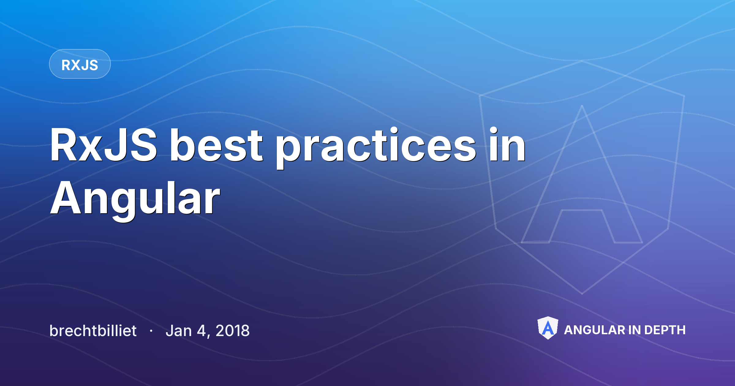 RxJS best practices in Angular — RxJS article by brechtbilliet on Angular In Depth