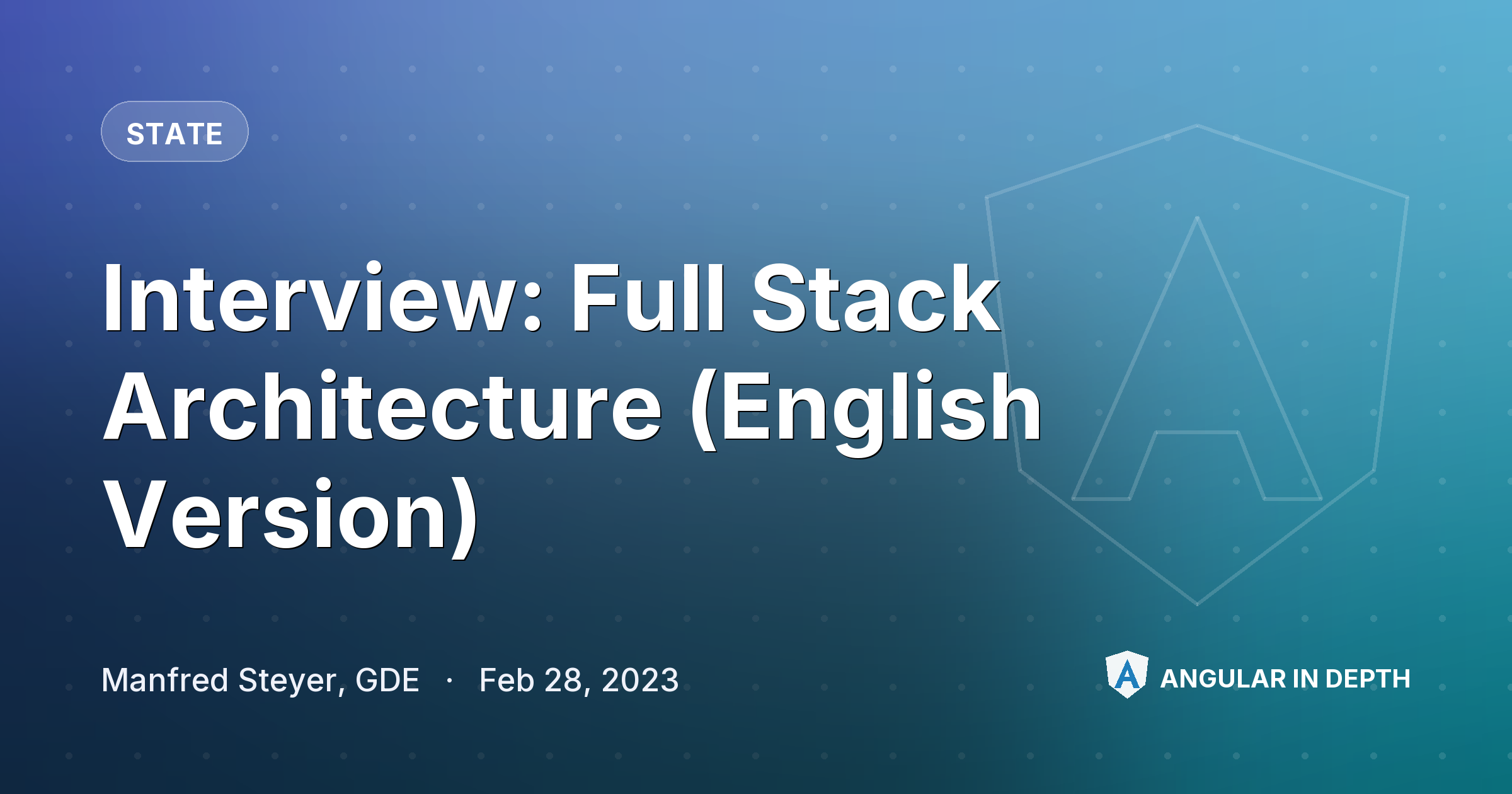 Interview: Full Stack Architecture (English Version) — State article by Manfred Steyer, GDE on Angular In Depth