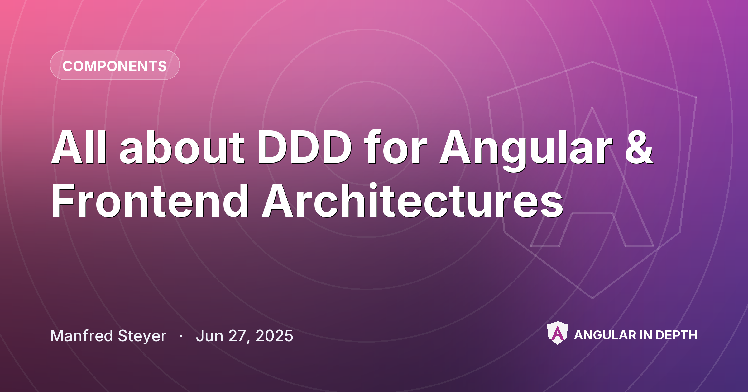 All about DDD for Angular & Frontend Architectures All about DDD for Angular & Frontend Architectures — Components article by Manfred Steyer on Angular In Depth