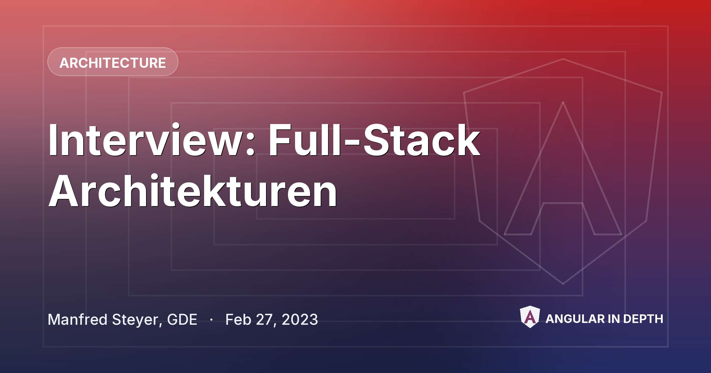 Interview: Full-Stack Architekturen — Architecture article by Manfred Steyer, GDE on Angular In Depth