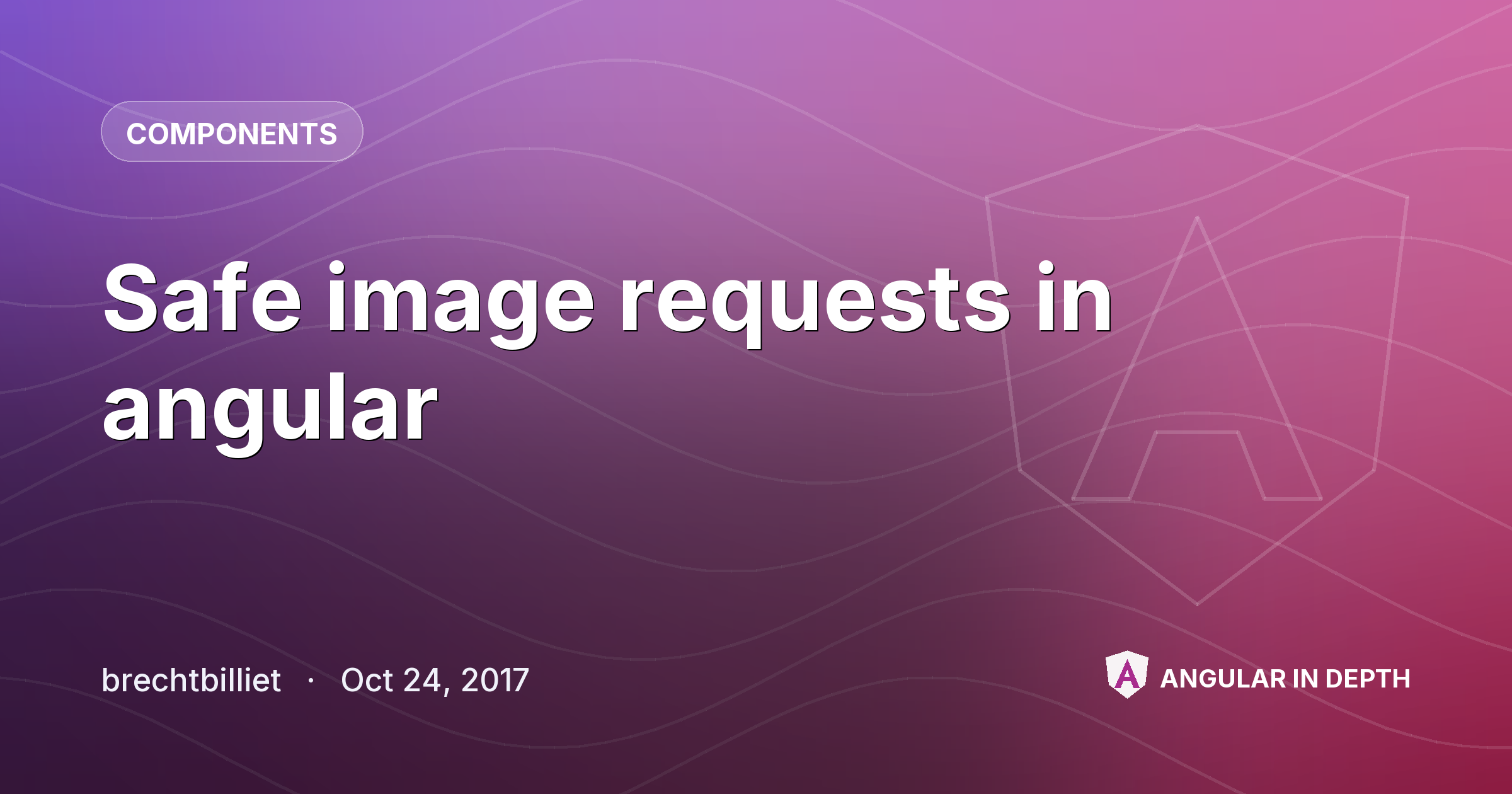 Safe image requests in angular — Components article by brechtbilliet on Angular In Depth