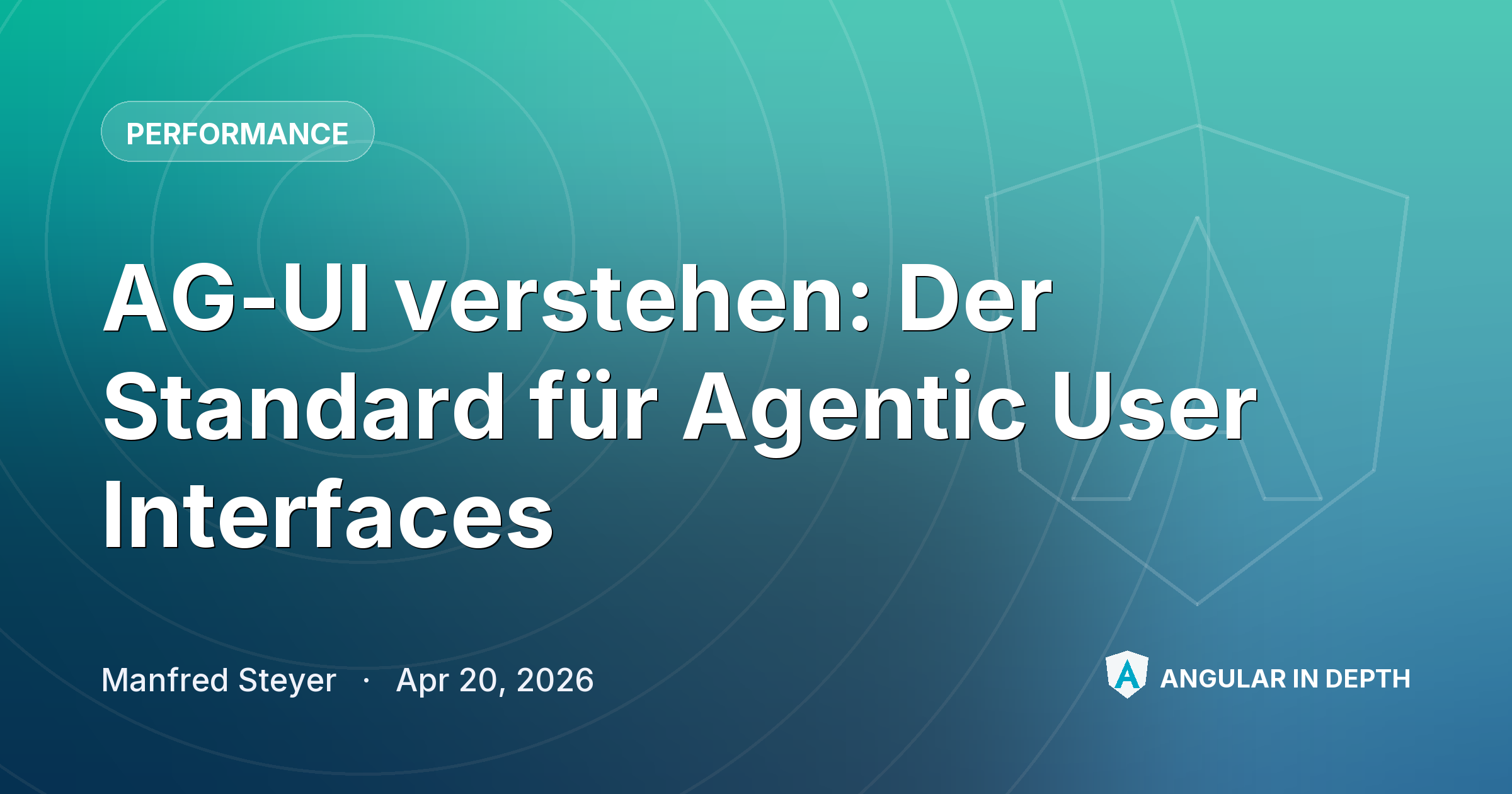AG-UI verstehen: Der Standard für Agentic User Interfaces — Performance article by Manfred Steyer on Angular In Depth