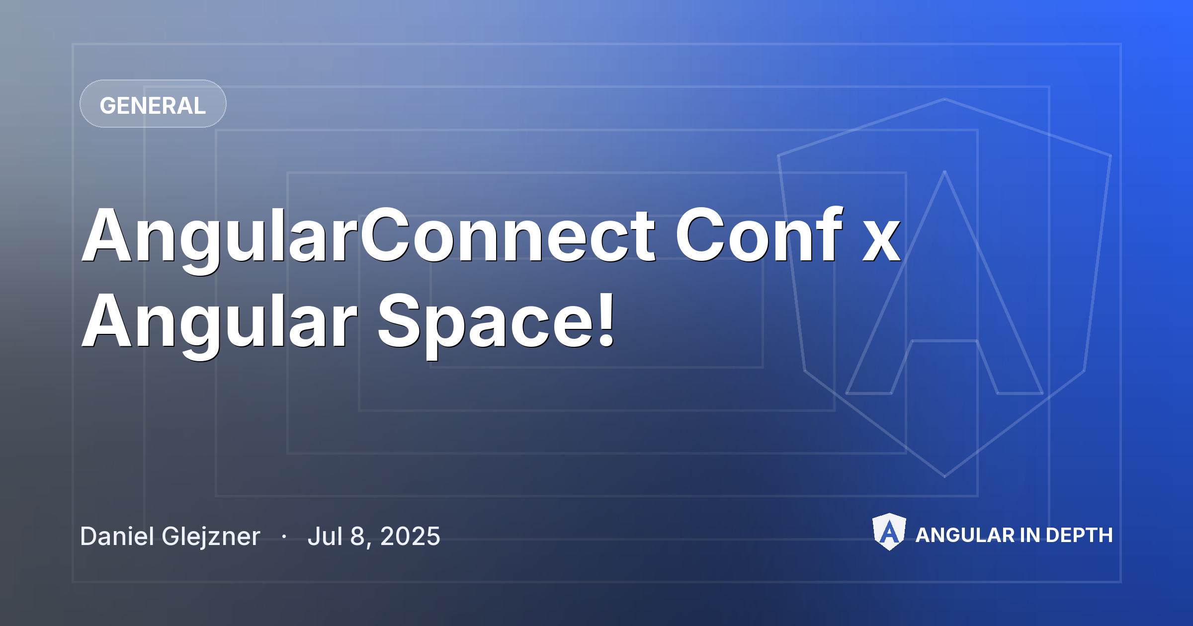 AngularConnect Conf x Angular Space! — General article by Daniel Glejzner on Angular In Depth