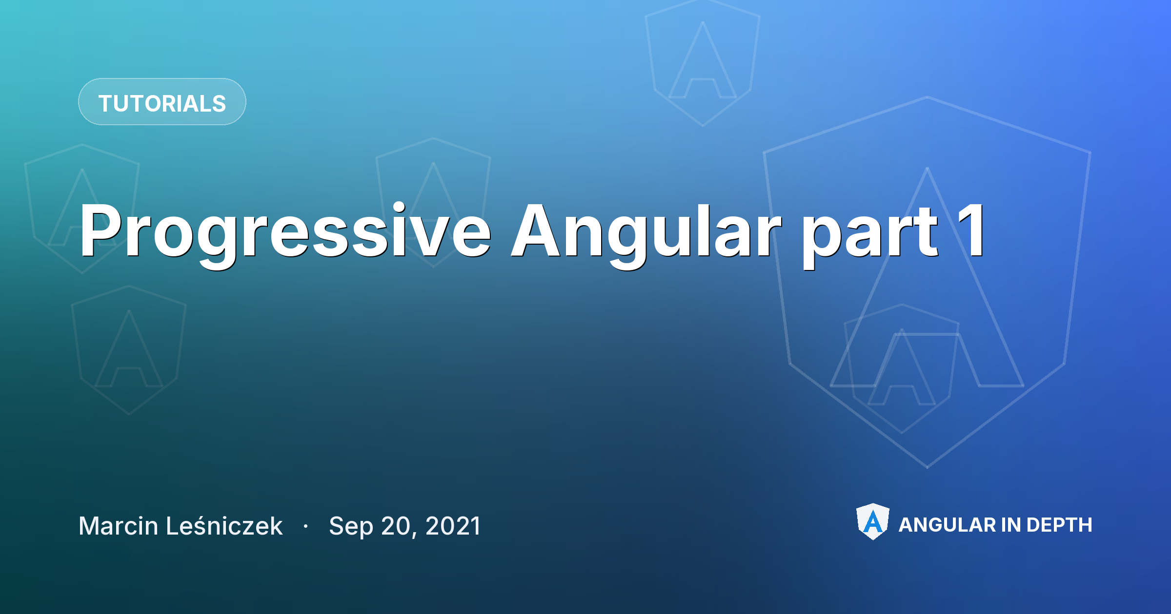 Progressive Angular part 1 — Tutorials article by Marcin Leśniczek on Angular In Depth