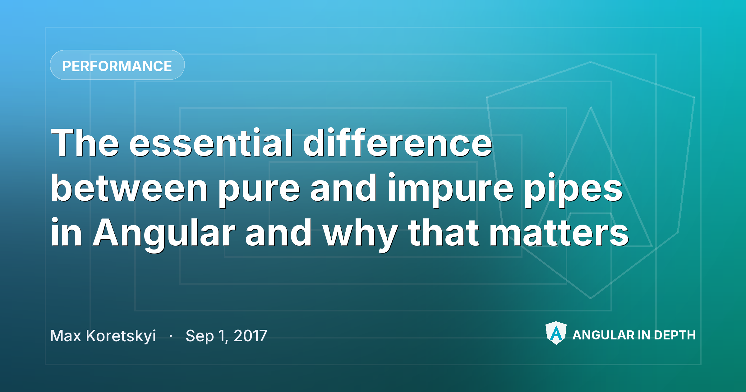 The essential difference between pure and impure pipes in Angular and why that matters — Performance article by Max Koretskyi on Angular In Depth