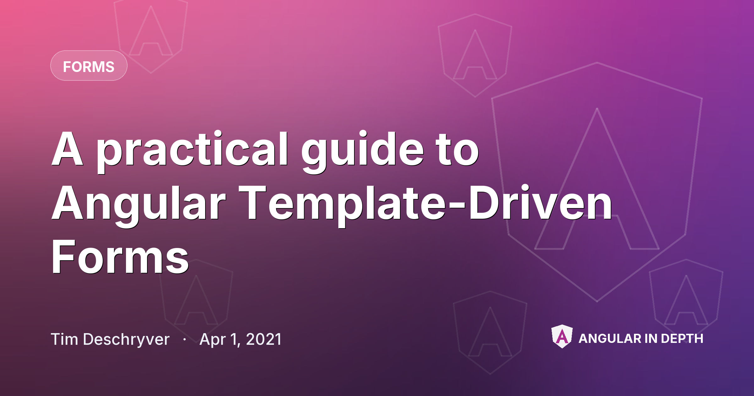 A practical guide to Angular Template-Driven Forms — Forms article by Tim Deschryver on Angular In Depth