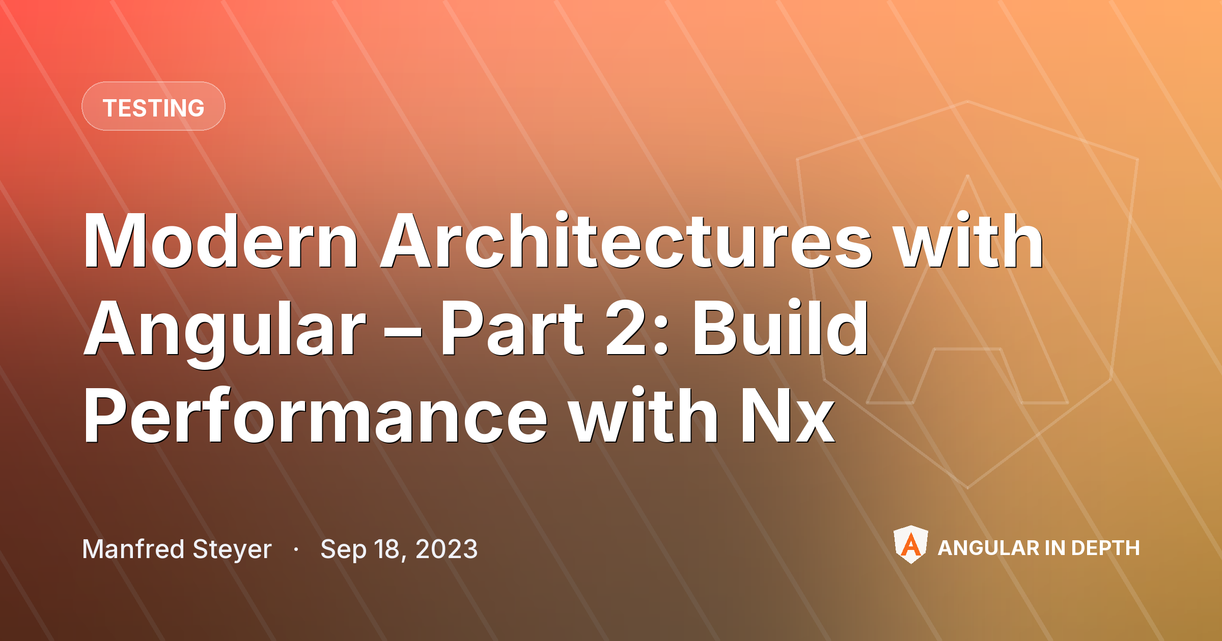 Modern Architectures with Angular – Part 2: Build Performance with Nx Modern Architectures with Angular – Part 2: Build Performance with Nx — Testing article by Manfred Steyer on Angular In Depth