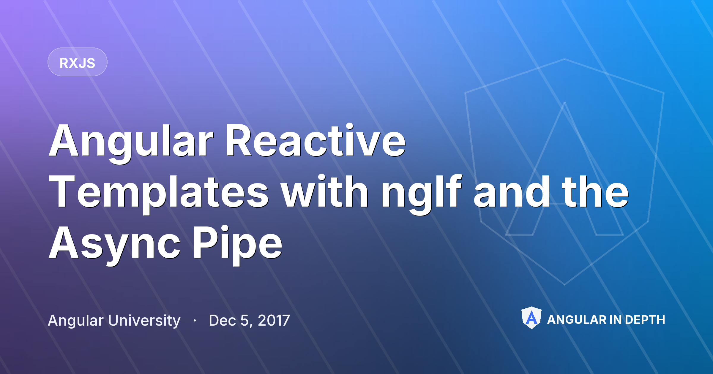 Angular Reactive Templates with ngIf and the Async Pipe — RxJS article by Angular University on Angular In Depth