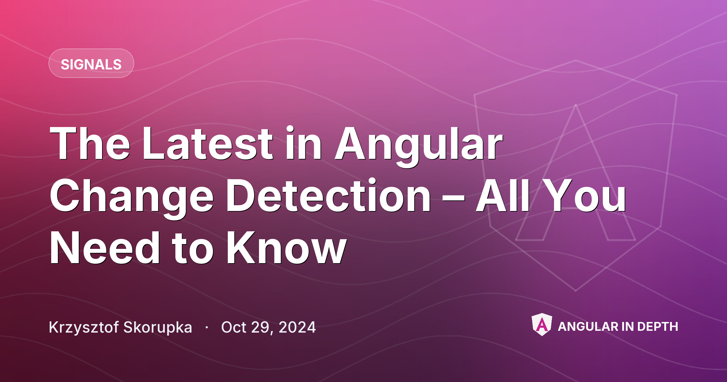 The Latest in Angular Change Detection – All You Need to Know The Latest in Angular Change Detection – All You Need to Know — Signals article by Krzysztof Skorupka on Angular In Depth