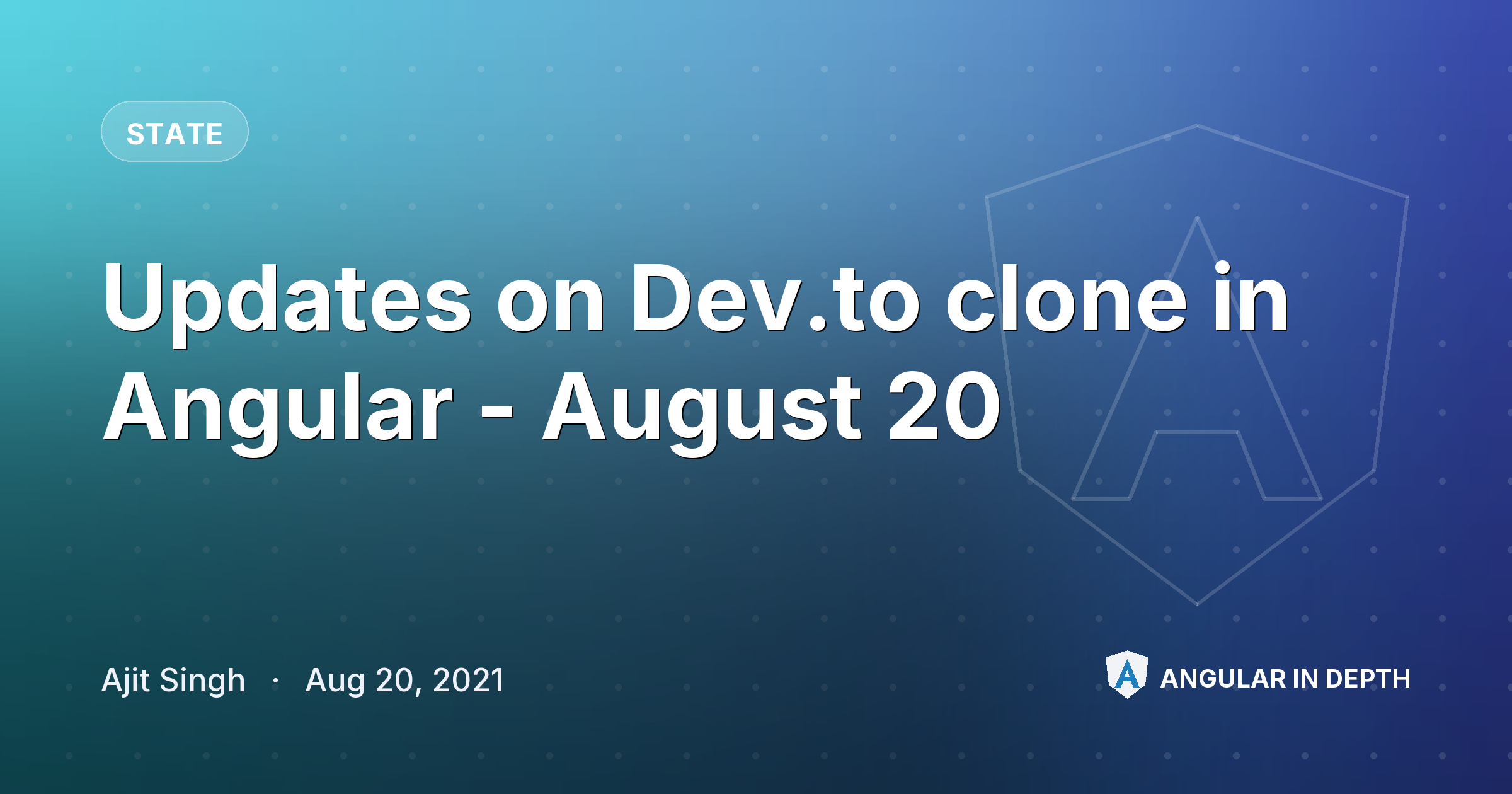 Updates on Dev.to clone in Angular - August 20 — State article by Ajit Singh on Angular In Depth