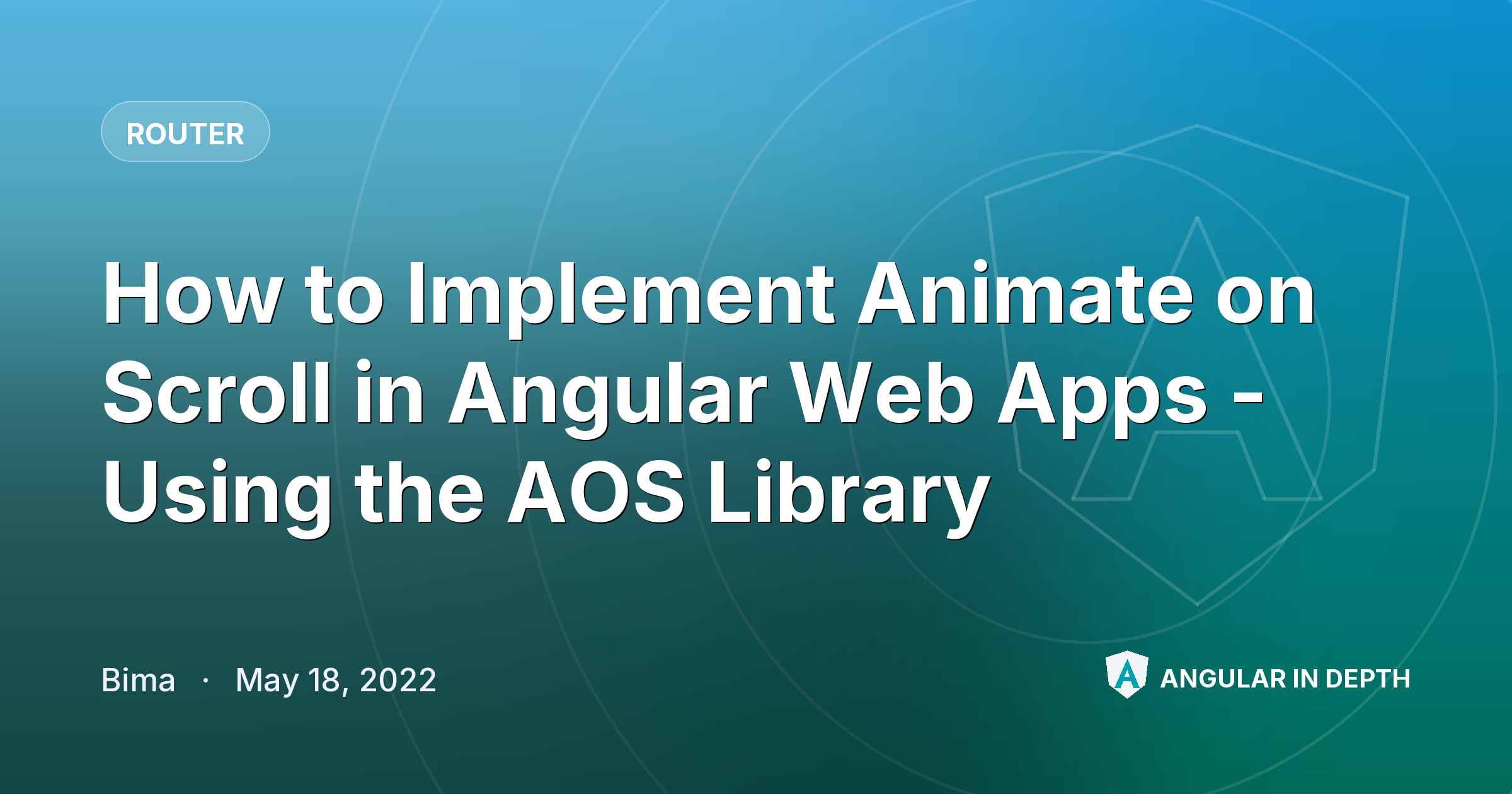 How to Implement Animate on Scroll in Angular Web Apps - Using the AOS Library How to Implement Animate on Scroll in Angular Web Apps - Using the AOS Library — Router article by Bima on Angular In Depth