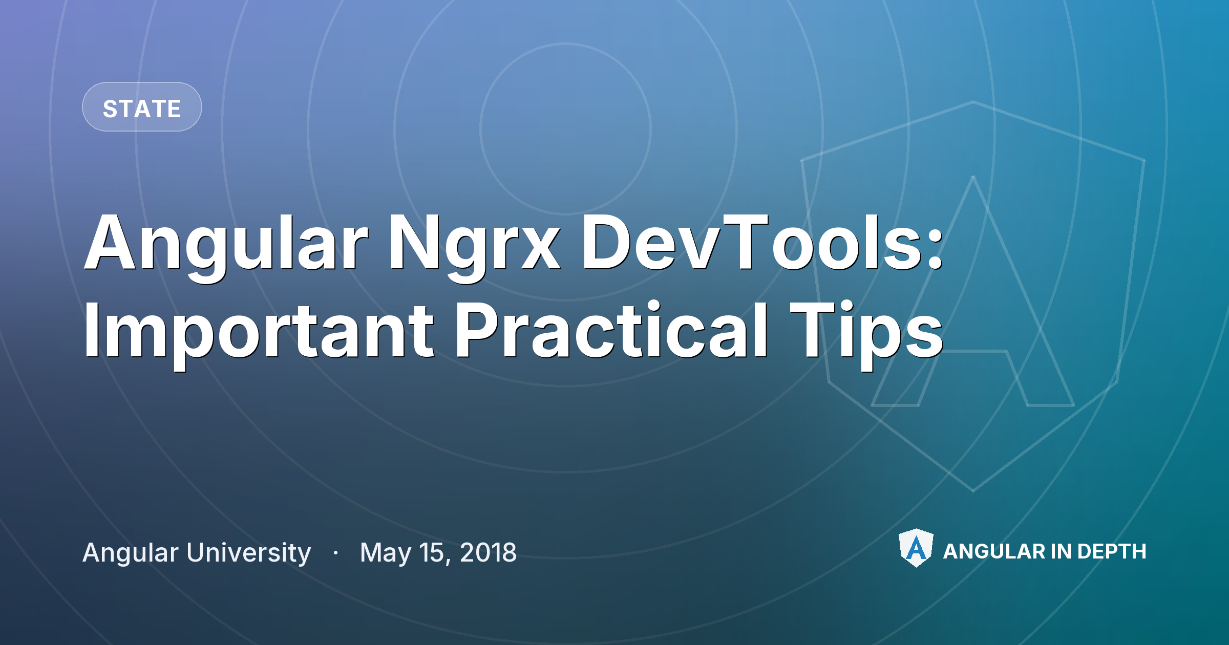 Angular Ngrx DevTools: Important Practical Tips — State article by Angular University on Angular In Depth