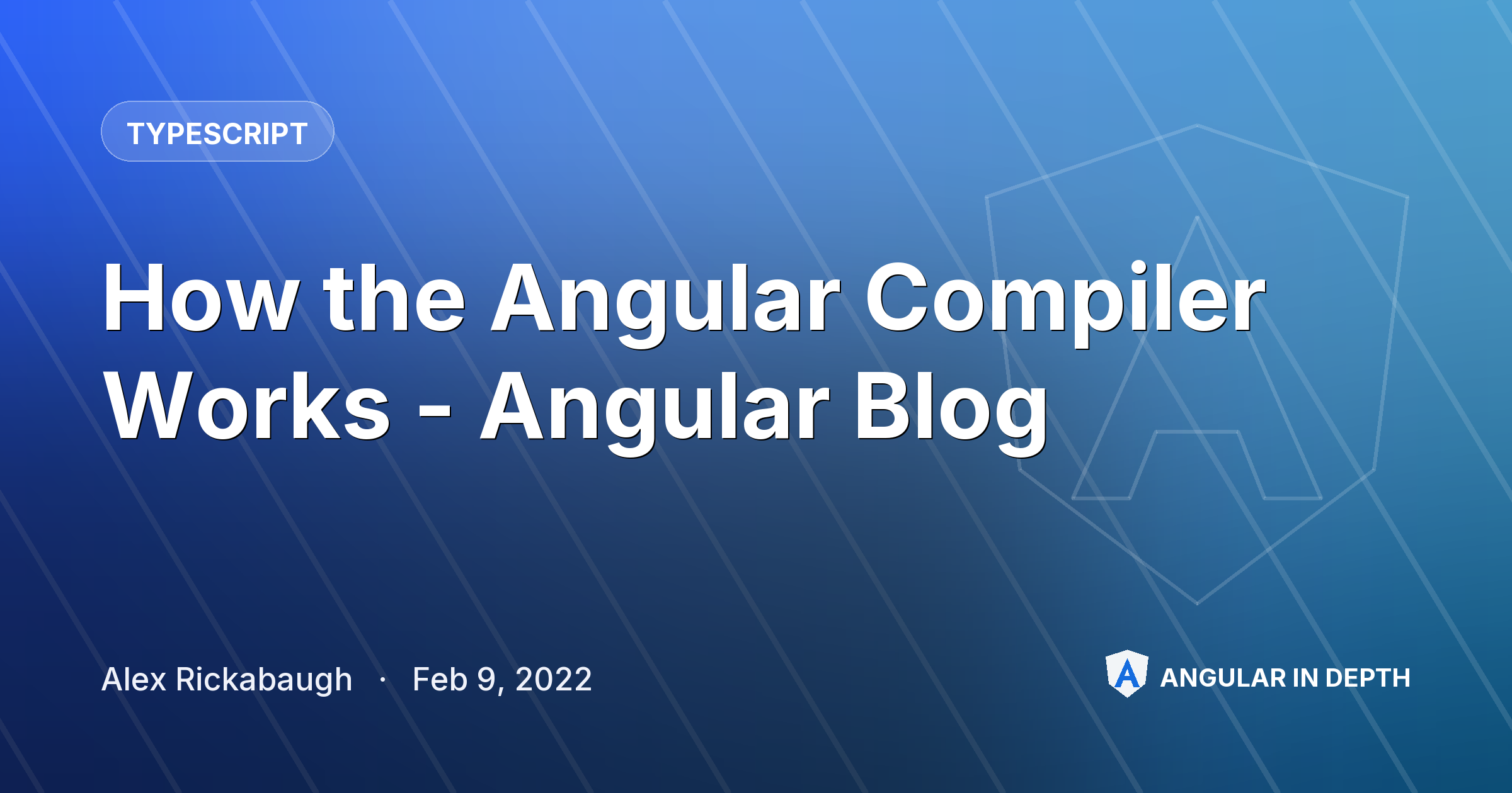 How the Angular Compiler Works - Angular Blog How the Angular Compiler Works - Angular Blog — TypeScript article by Alex Rickabaugh on Angular In Depth