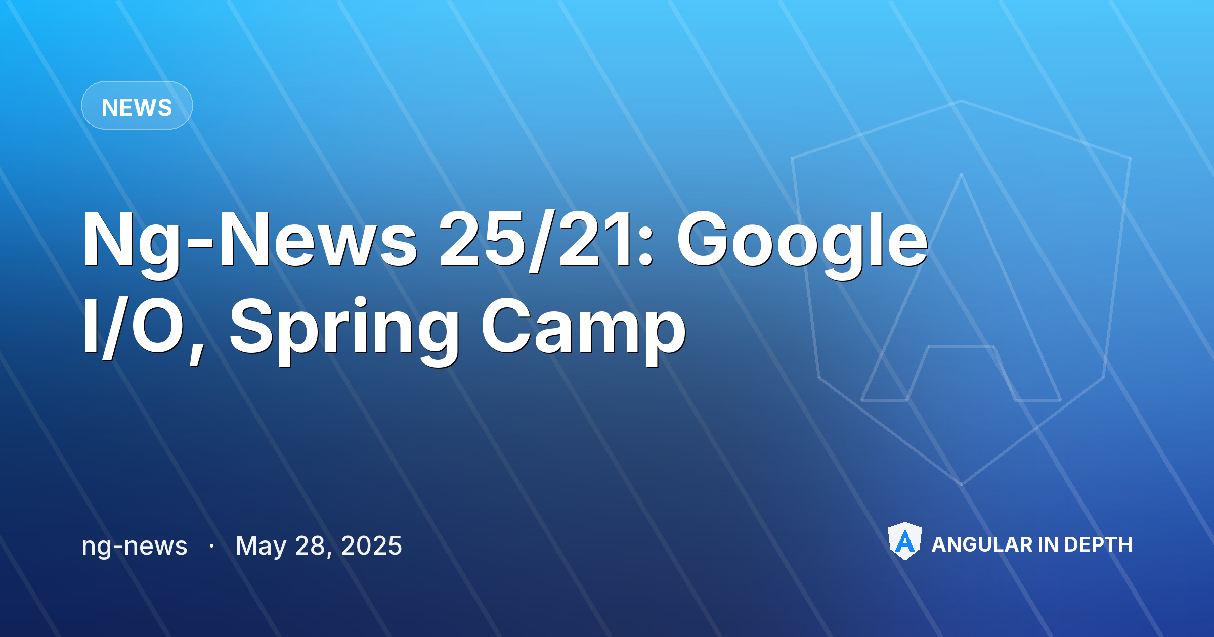 Ng-News 25/21: Google I/O, Spring Camp — News article by ng-news on Angular In Depth
