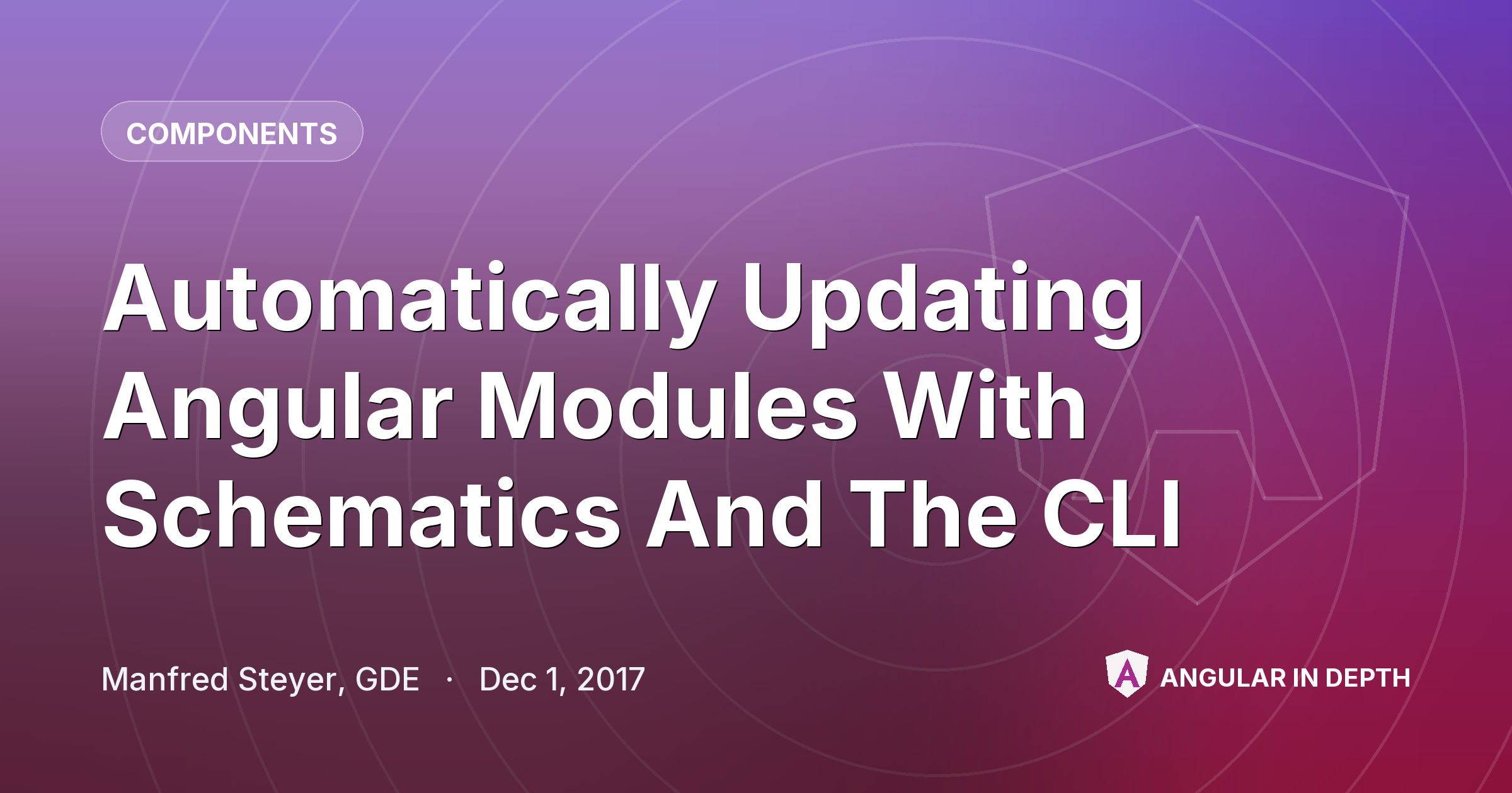 Automatically Updating Angular Modules With Schematics And The CLI Automatically Updating Angular Modules With Schematics And The CLI — Components article by Manfred Steyer, GDE on Angular In Depth
