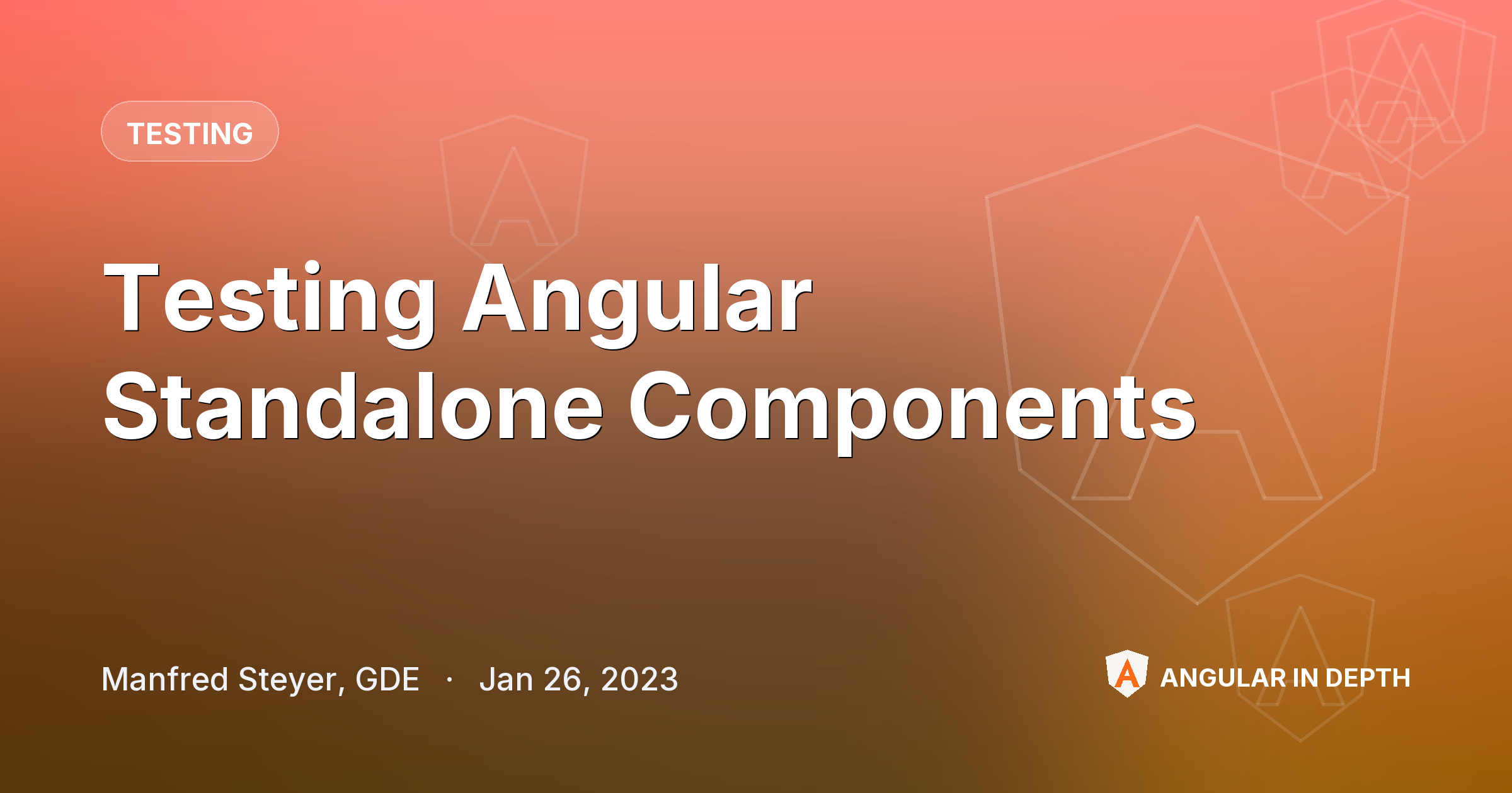 Testing Angular Standalone Components — Testing article by Manfred Steyer, GDE on Angular In Depth