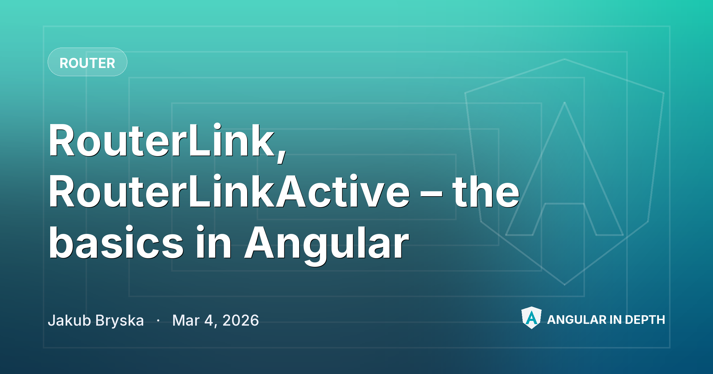 RouterLink, RouterLinkActive – the basics in Angular — Router article by Jakub Bryska on Angular In Depth