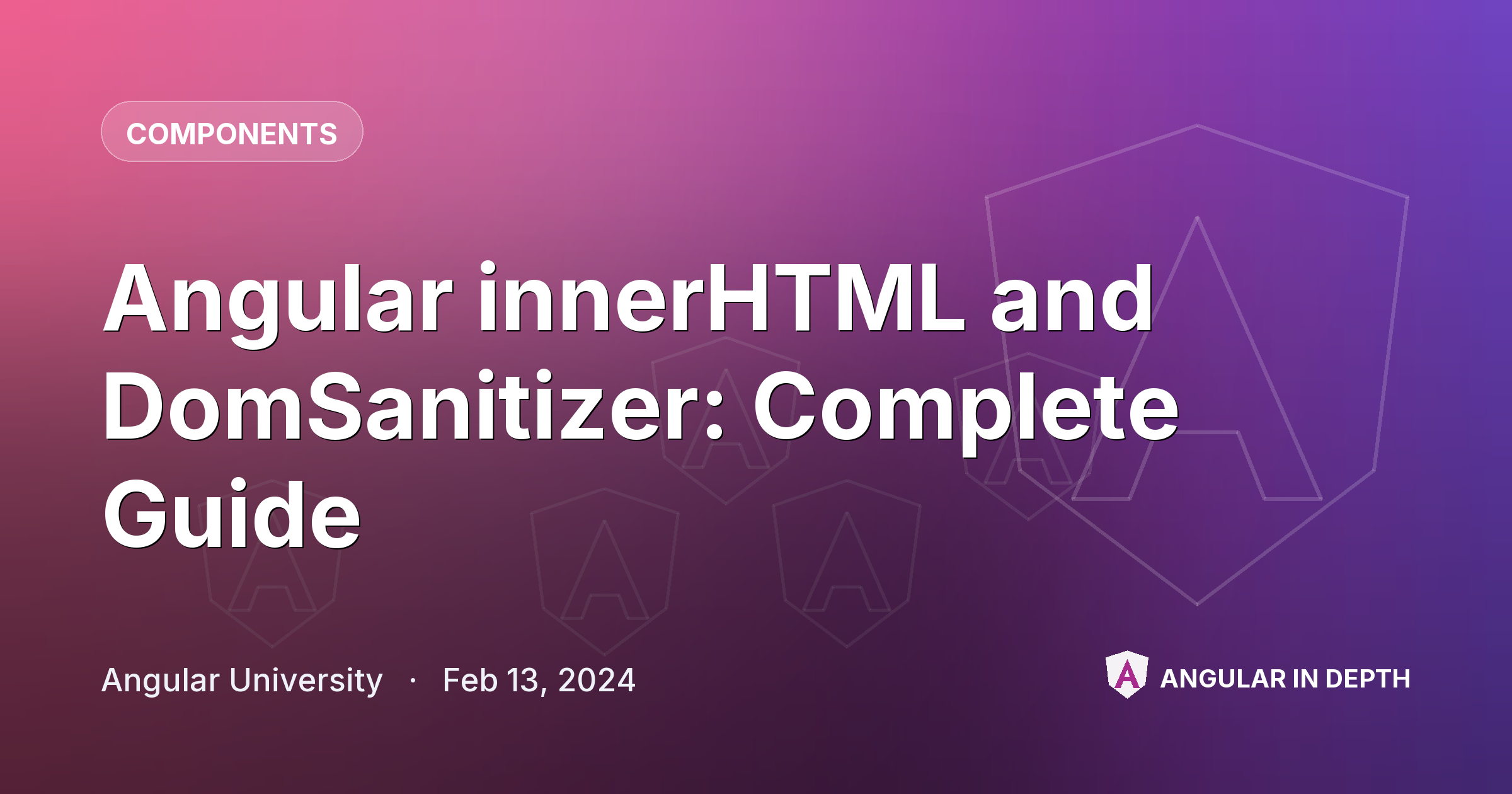 Angular innerHTML and DomSanitizer: Complete Guide — Components article by Angular University on Angular In Depth