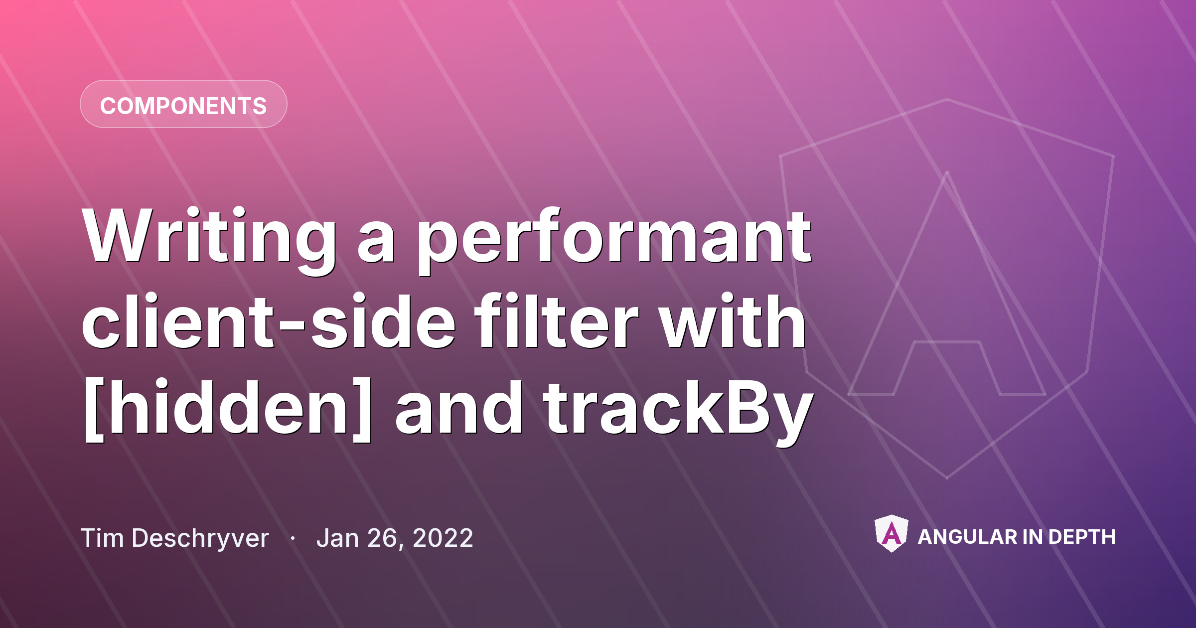 Writing a performant client-side filter with [hidden] and trackBy — Components article by Tim Deschryver on Angular In Depth