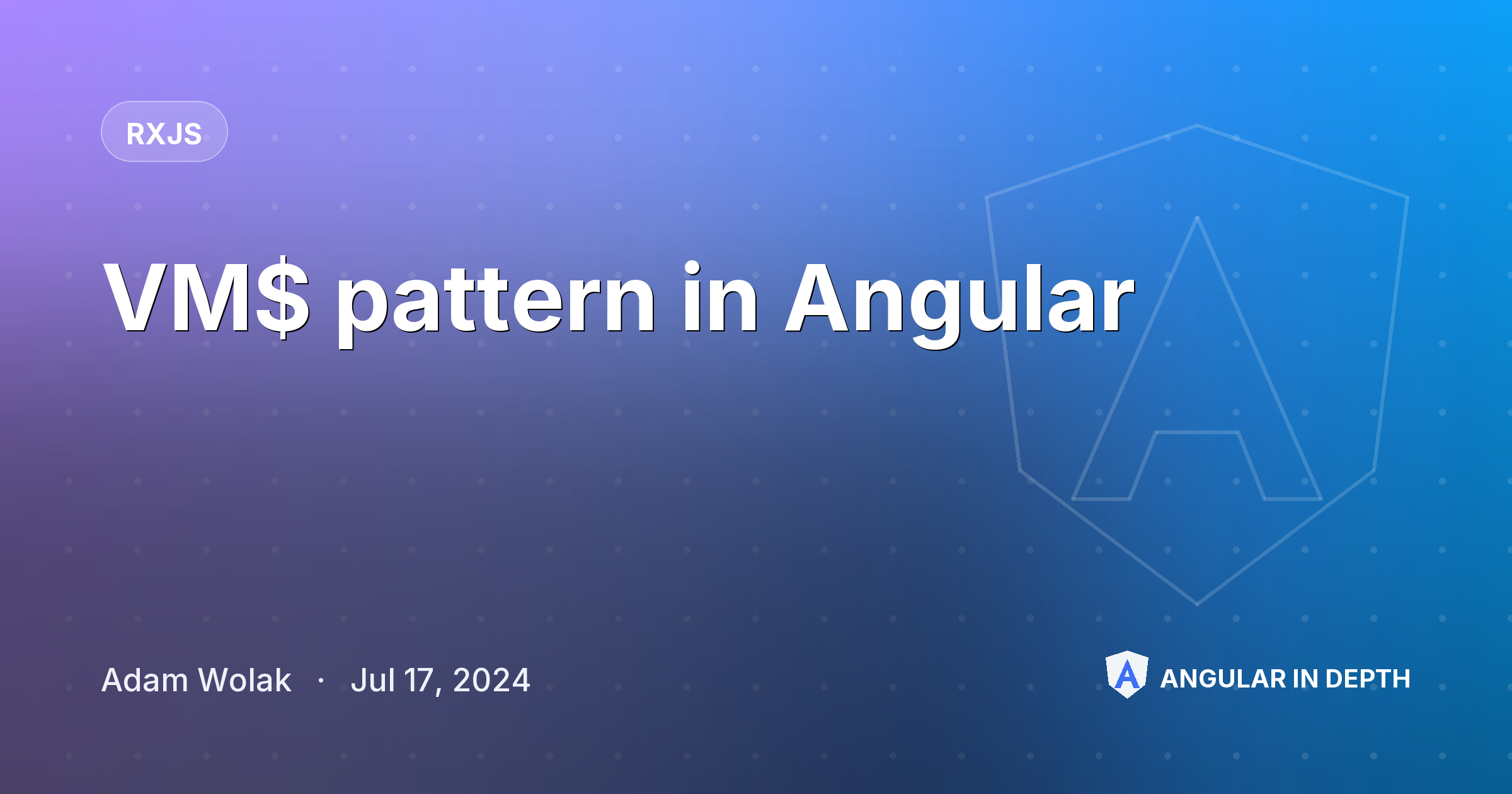 VM$ pattern in Angular — RxJS article by Adam Wolak on Angular In Depth