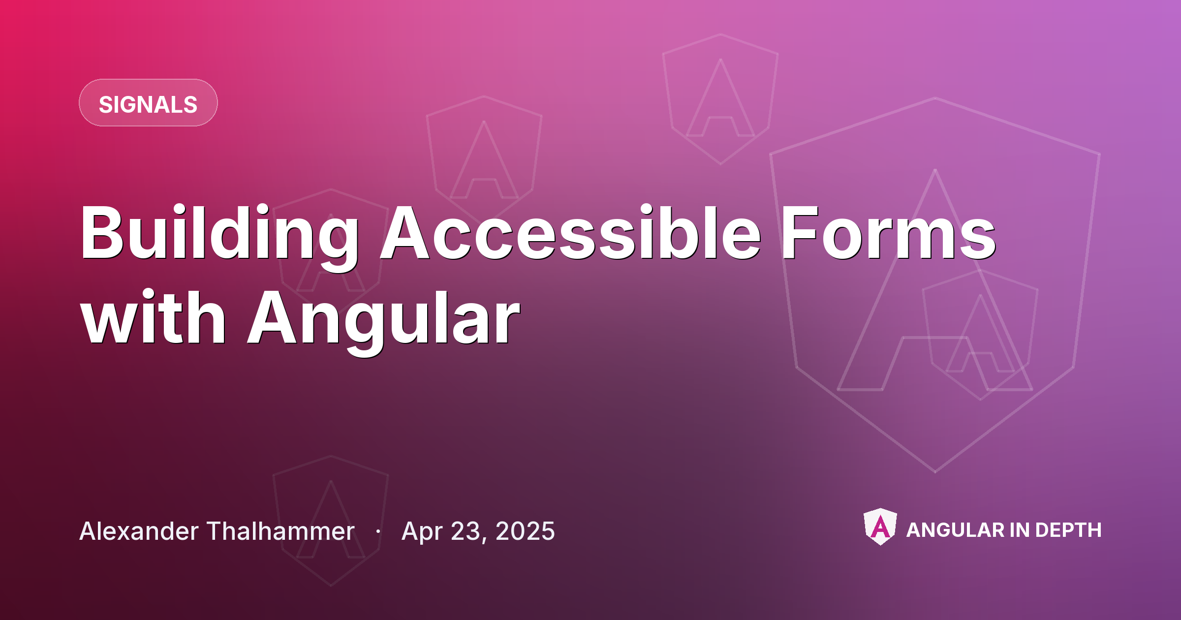 Building Accessible Forms with Angular — Signals article by Alexander Thalhammer on Angular In Depth