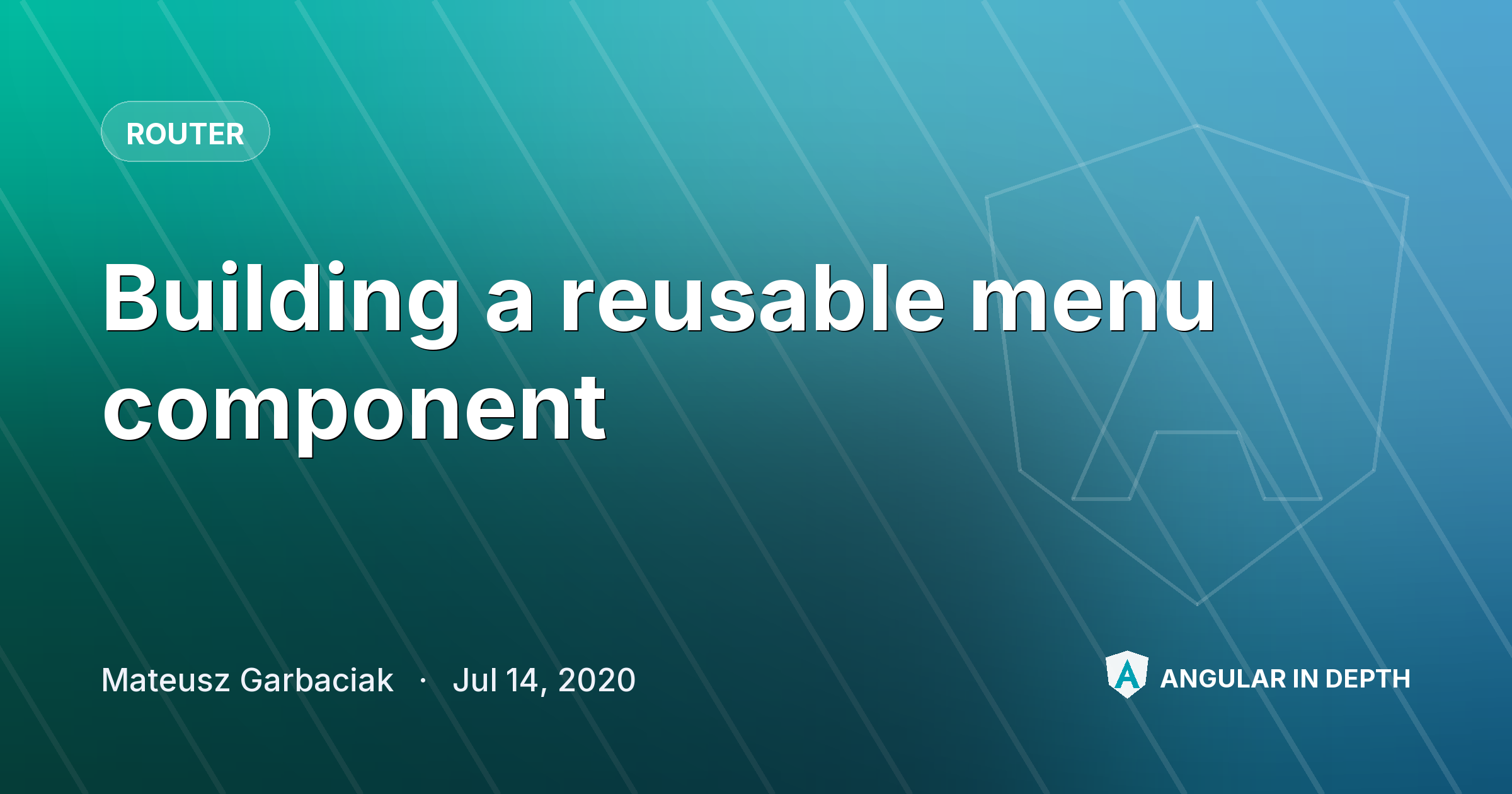 Building a reusable menu component — Router article by Mateusz Garbaciak on Angular In Depth