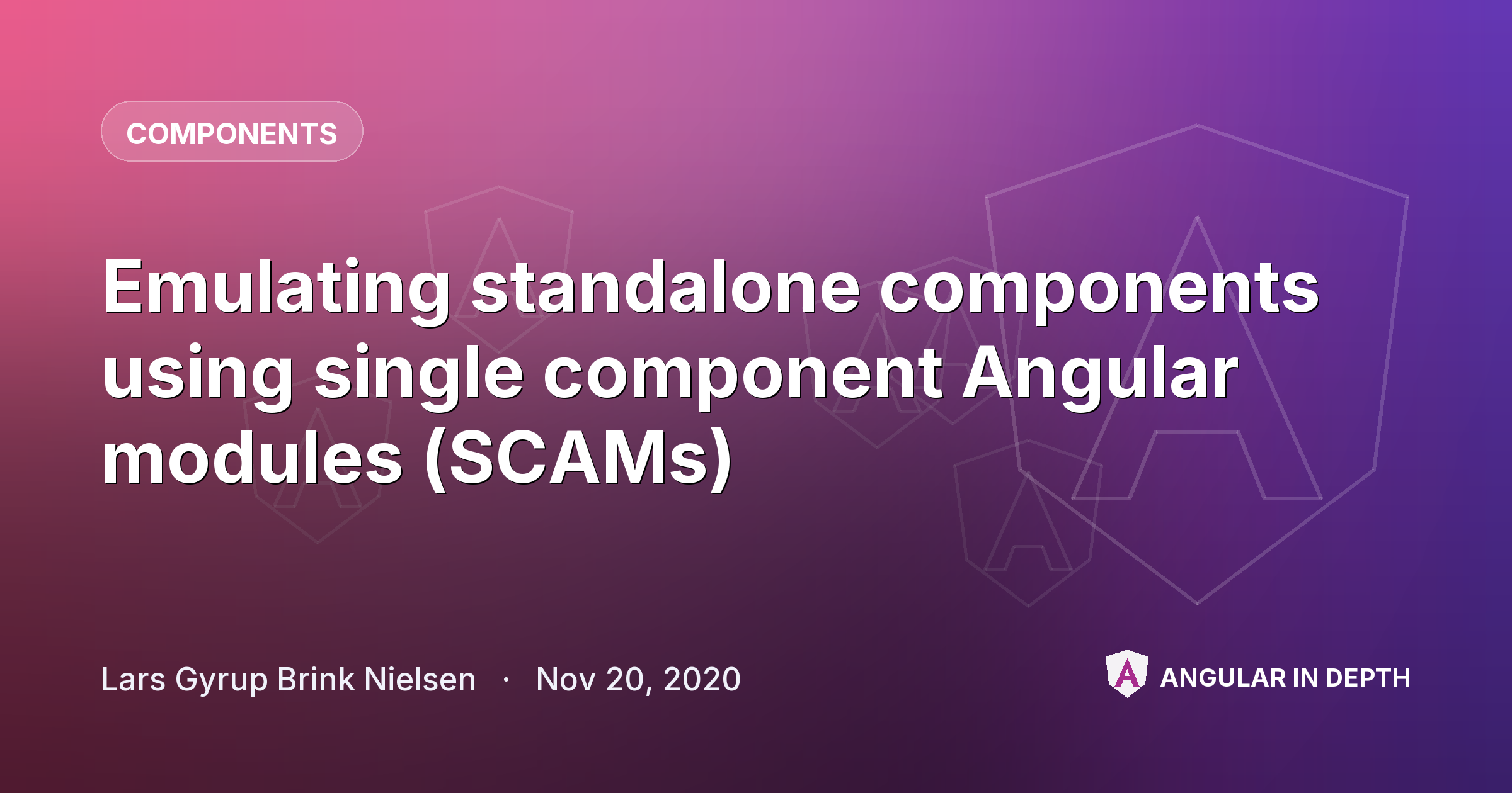Emulating standalone components using single component Angular modules (SCAMs) — Components article by Lars Gyrup Brink Nielsen on Angular In Depth