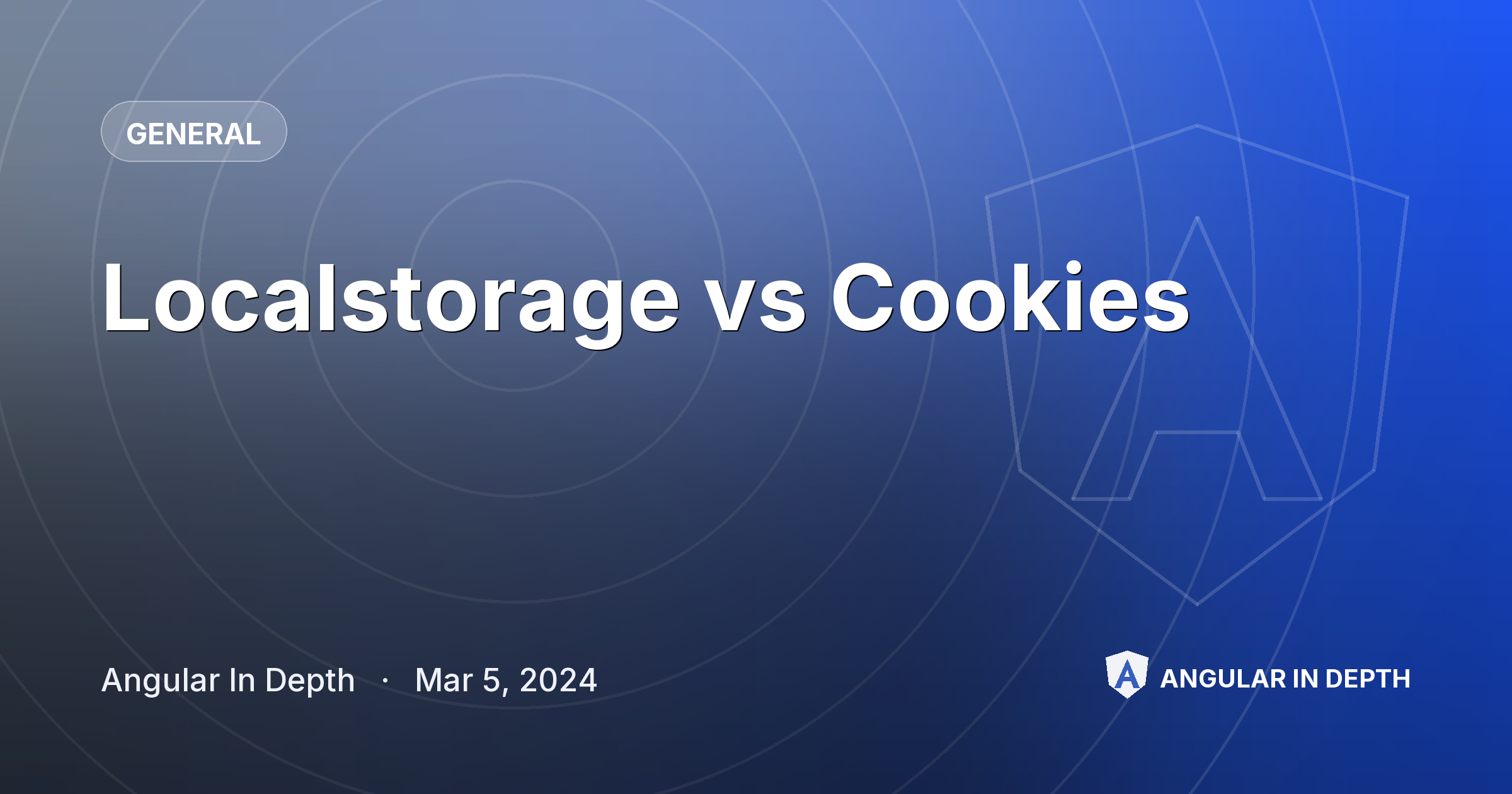 Localstorage vs Cookies — General article by Angular In Depth on Angular In Depth