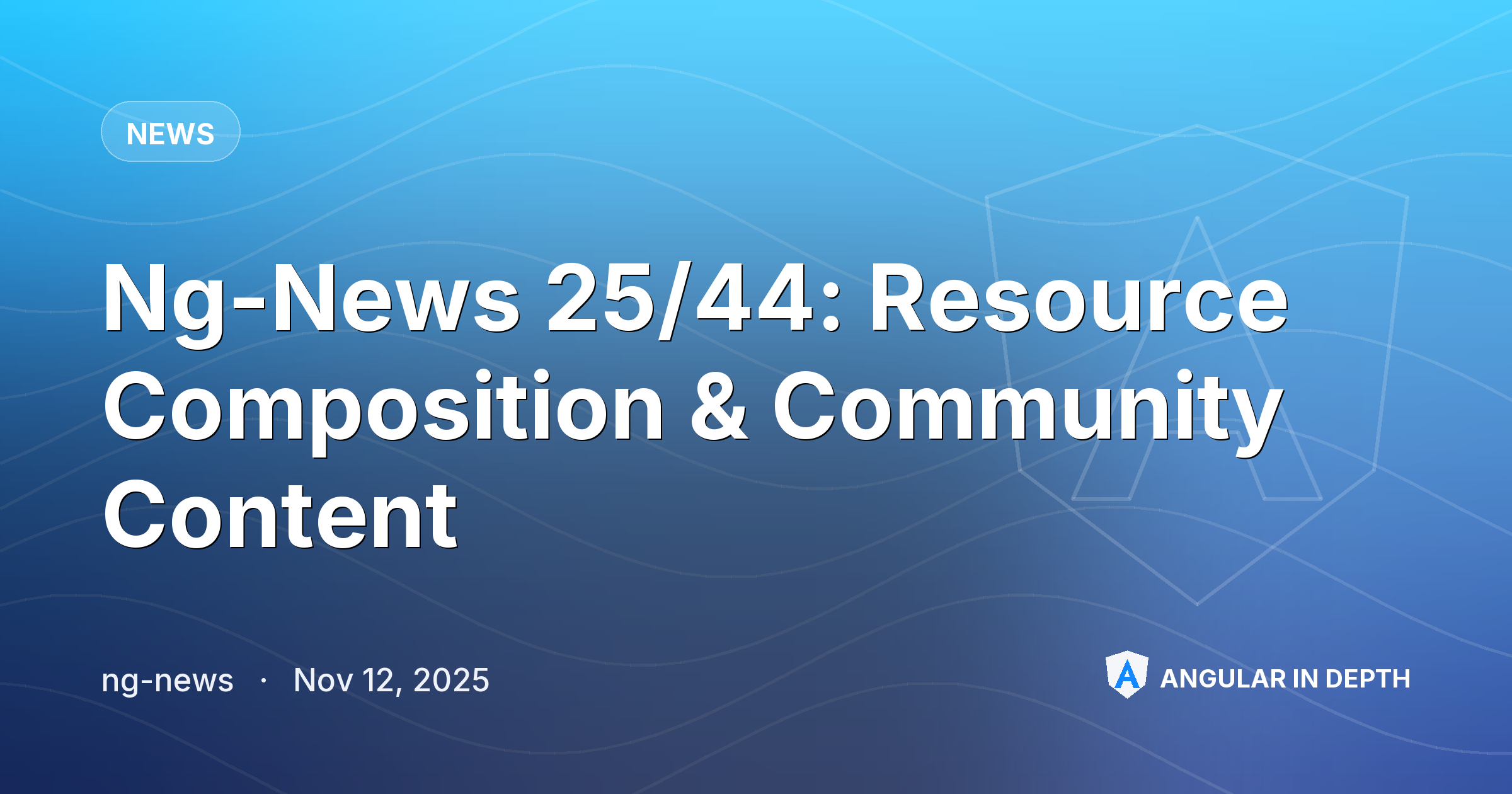 Ng-News 25/44: Resource Composition & Community Content — News article by ng-news on Angular In Depth