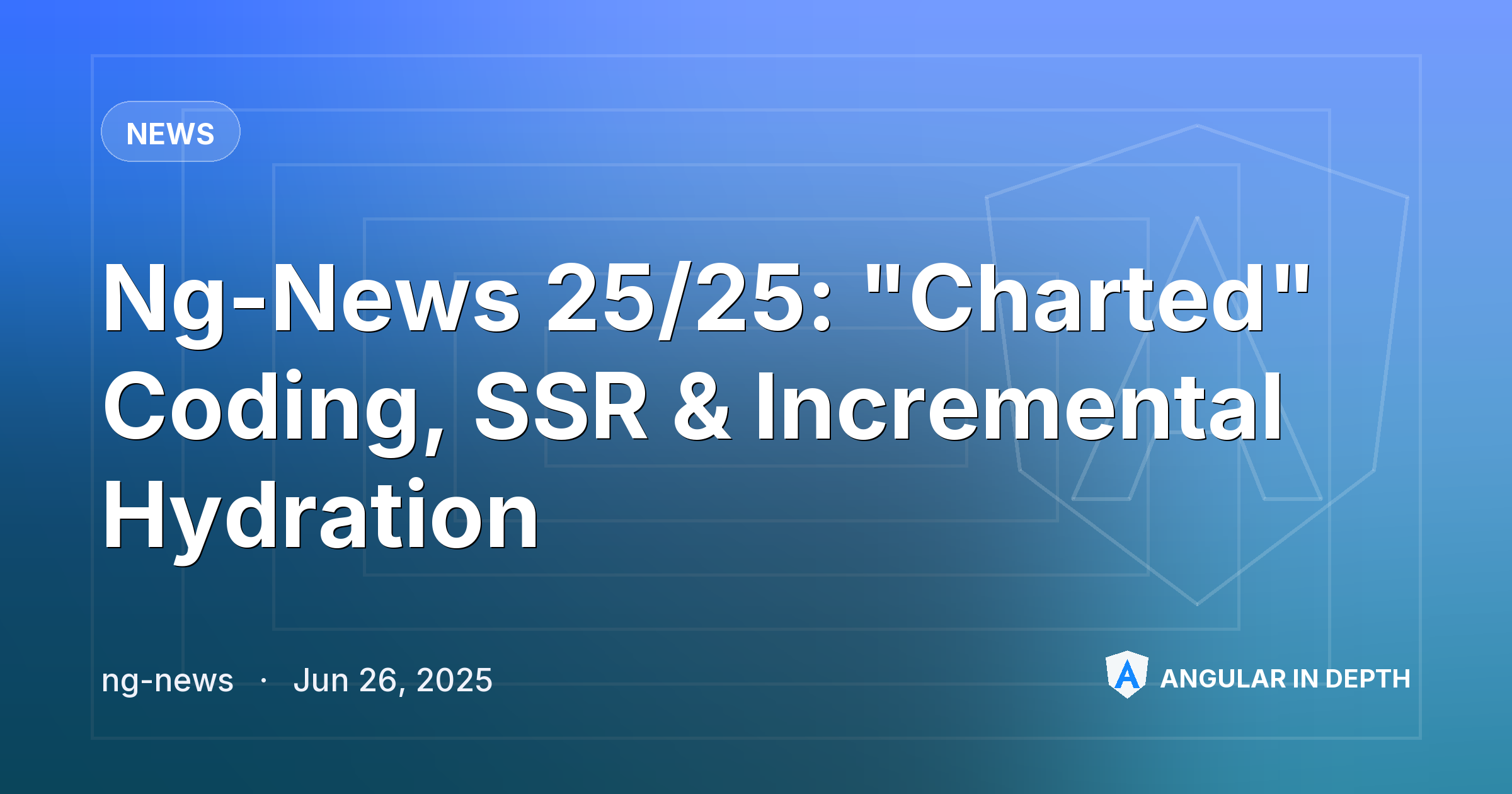 Ng-News 25/25: "Charted" Coding, SSR & Incremental Hydration Ng-News 25/25: "Charted" Coding, SSR & Incremental Hydration — News article by ng-news on Angular In Depth