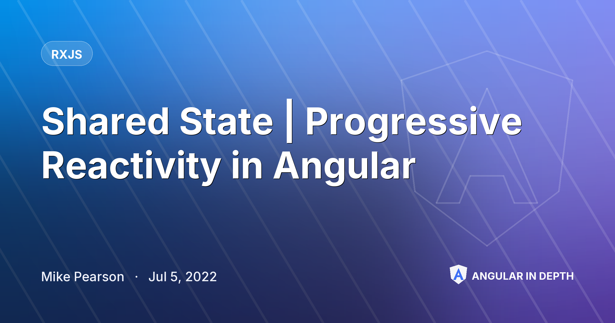 Shared State | Progressive Reactivity in Angular — RxJS article by Mike Pearson on Angular In Depth