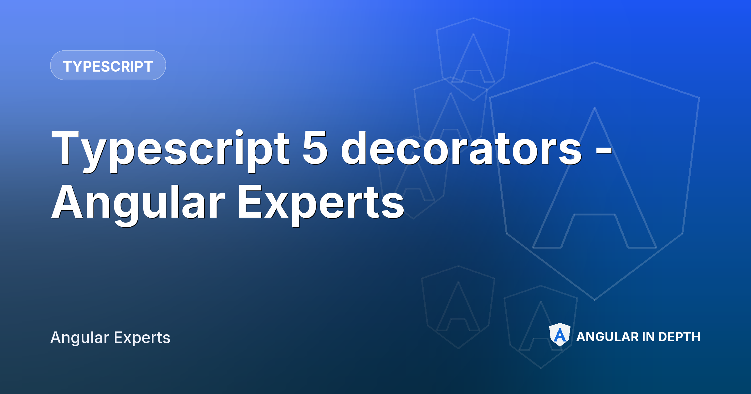 Typescript 5 decorators - Angular Experts — TypeScript article by Angular Experts on Angular In Depth